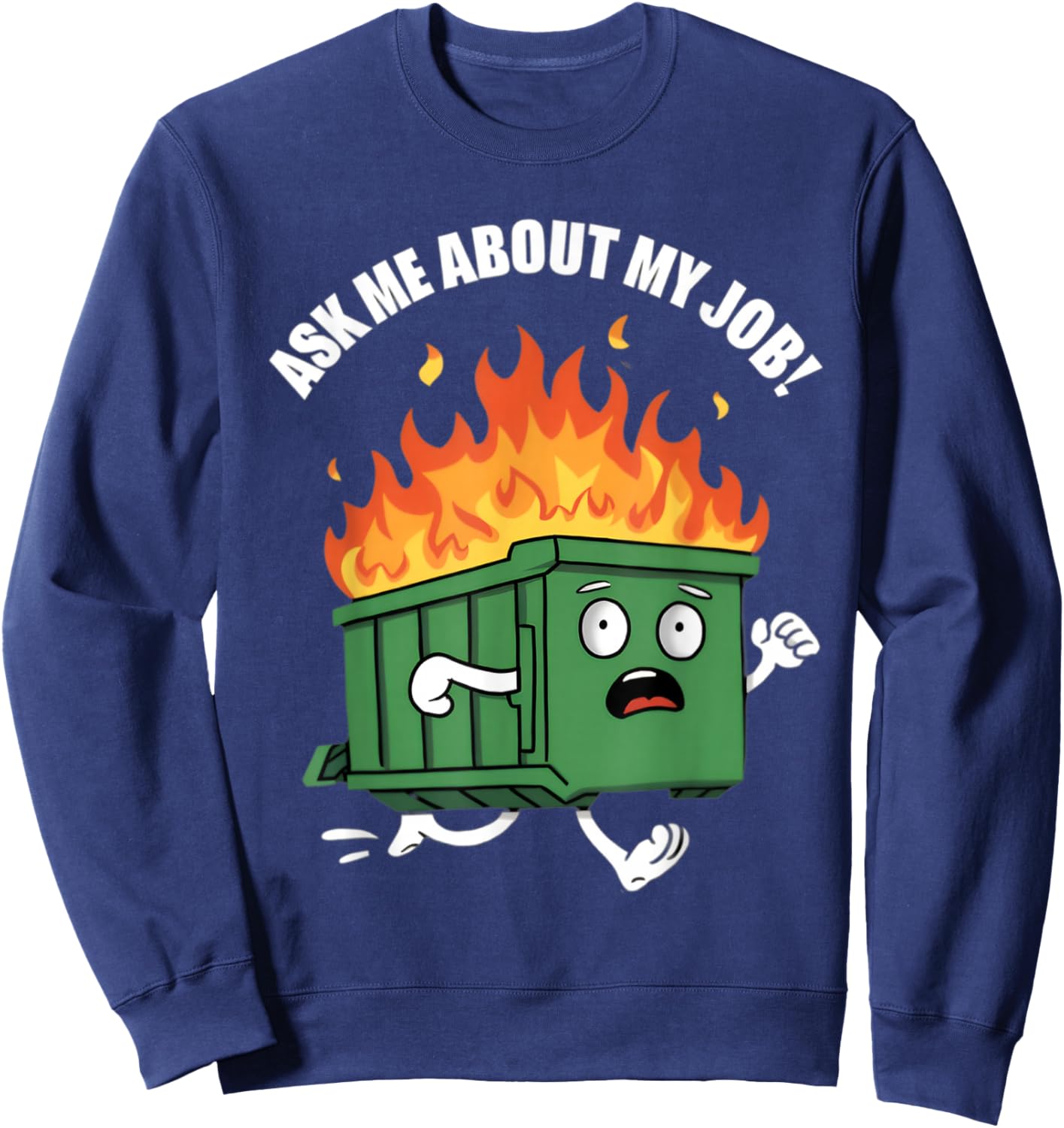 Ask Me About My Job Dumpster Fire Sweatshirt - Sweatshirt | Navy