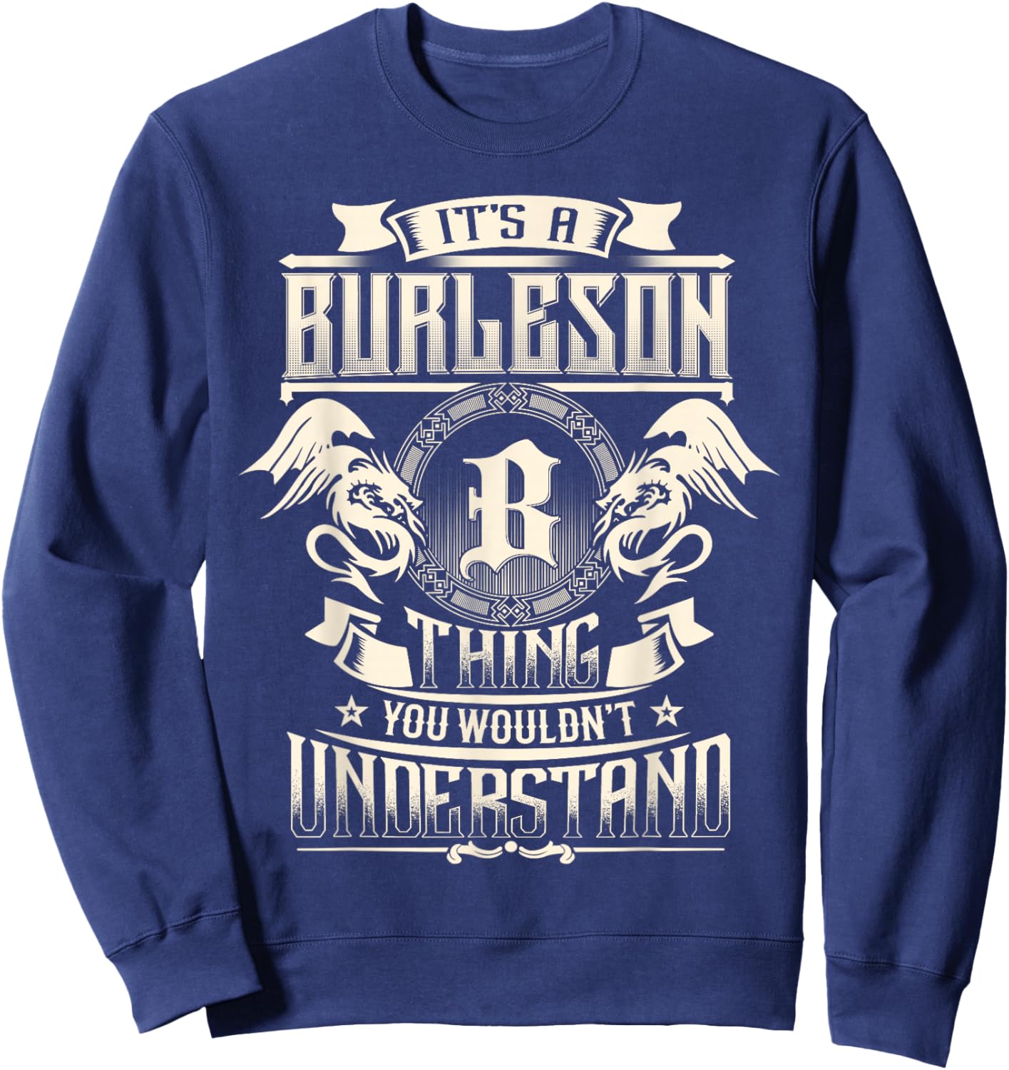 It's A Burleson Thing You Wouldn't Understand Family Name Sweatshirt - Sweatshirt | Navy