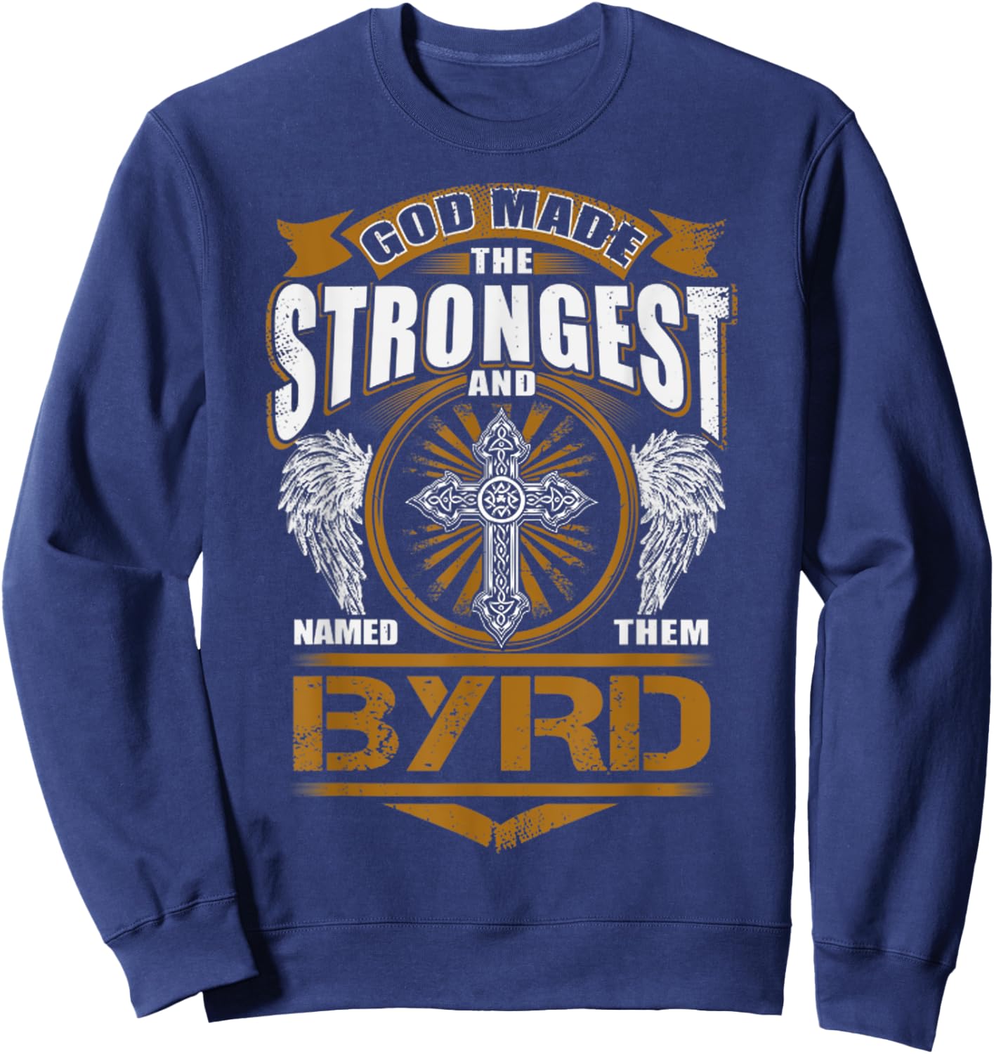 God Found Strongest And Named Them Byrd Gift Byrd Name Sweatshirt - Sweatshirt | Navy