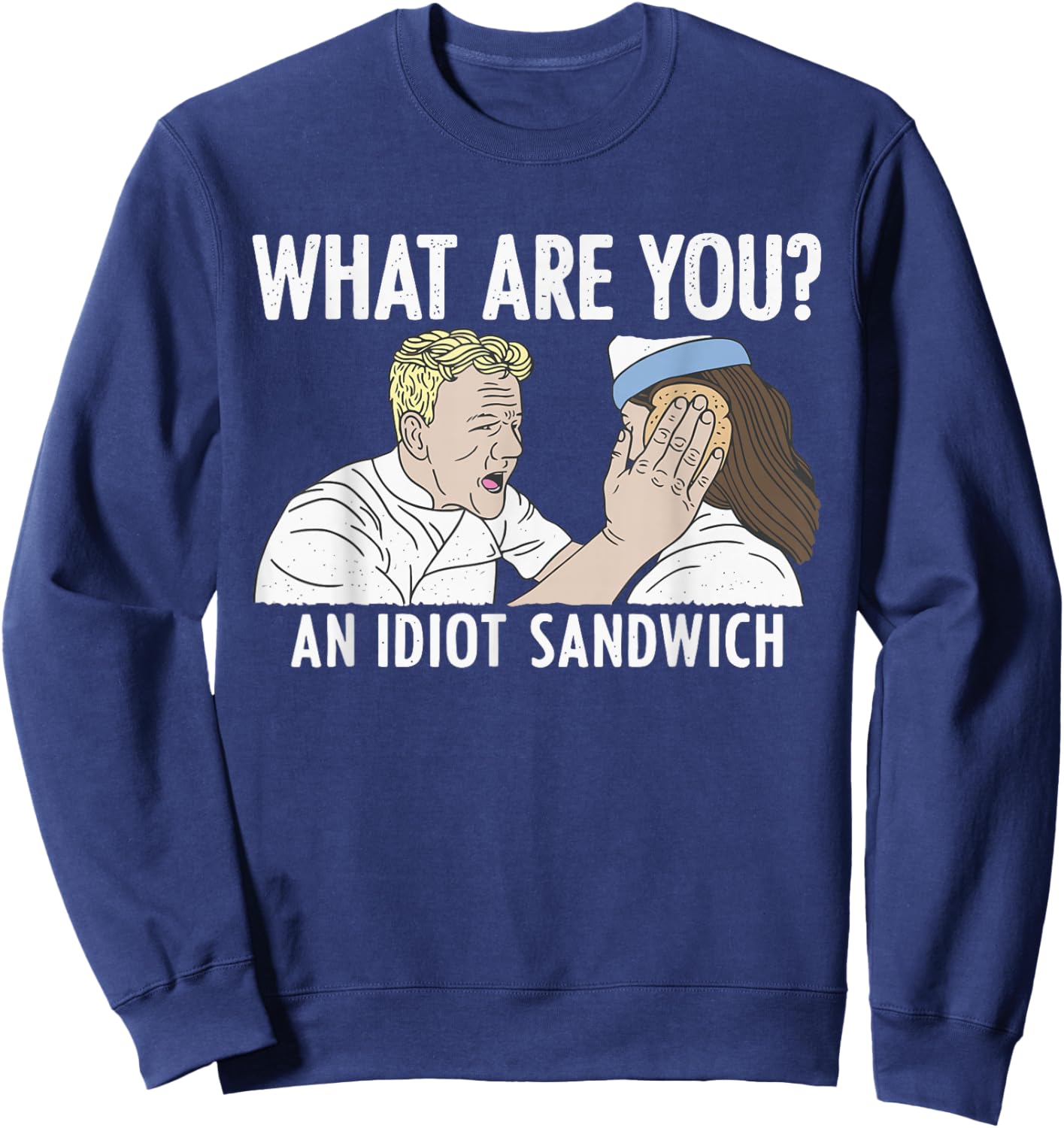 What are You? an Idiot Sandwich Funny Sweatshirt - Sweatshirt | Navy