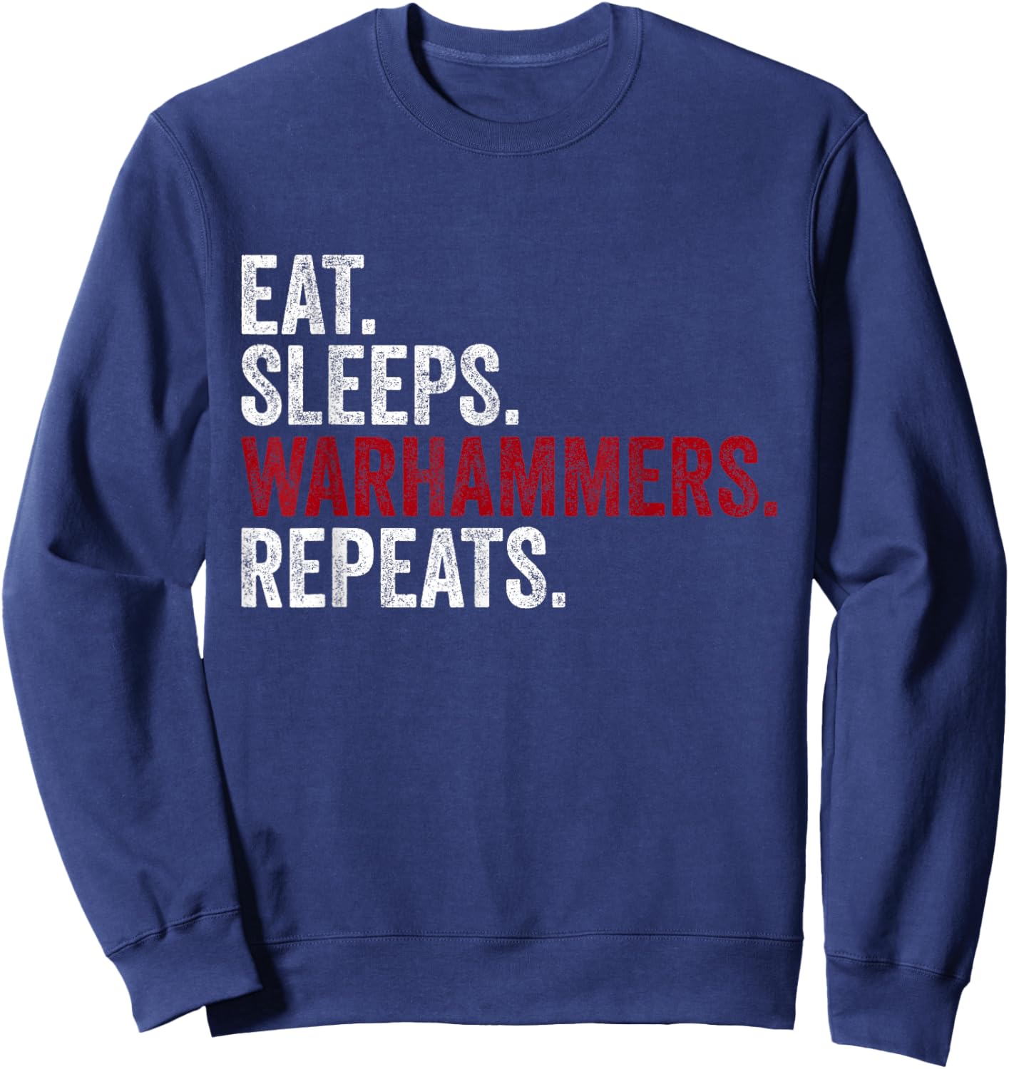 Vintage Eat Sleeps Warhammers Repeats Funny Sweatshirt - Sweatshirt | Navy