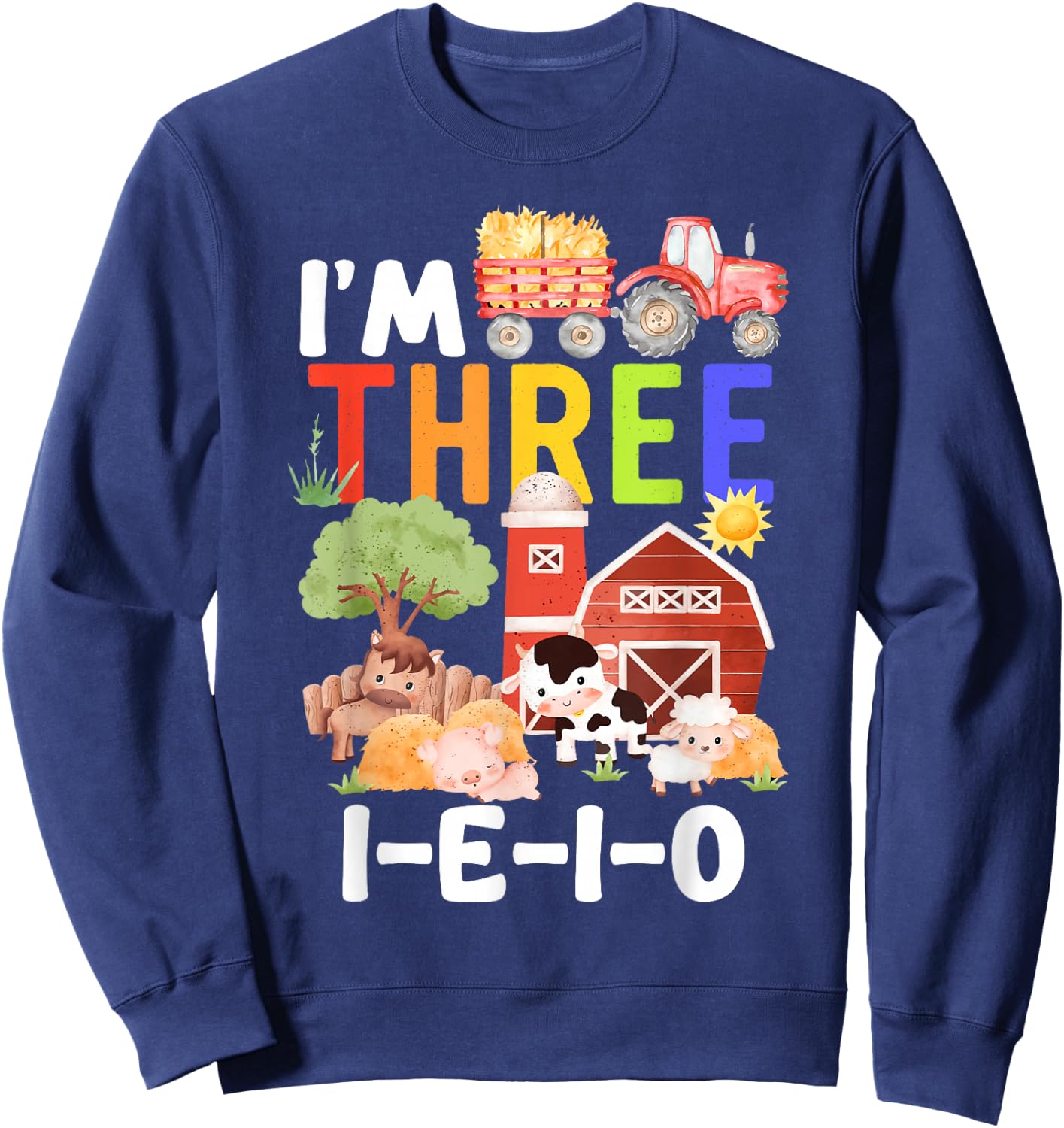 I'm Three I-E-I-O 3 Years Old Farm Animal Birthday Matching Sweatshirt - Sweatshirt | Navy
