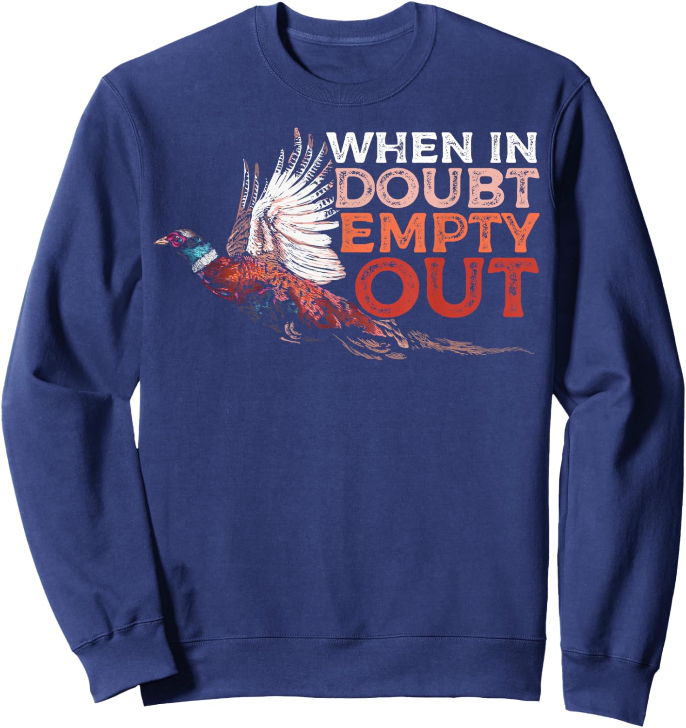 Pheasant Hunting Humor a Pheasant Lover or Hunter Sweatshirt - Sweatshirt | Navy