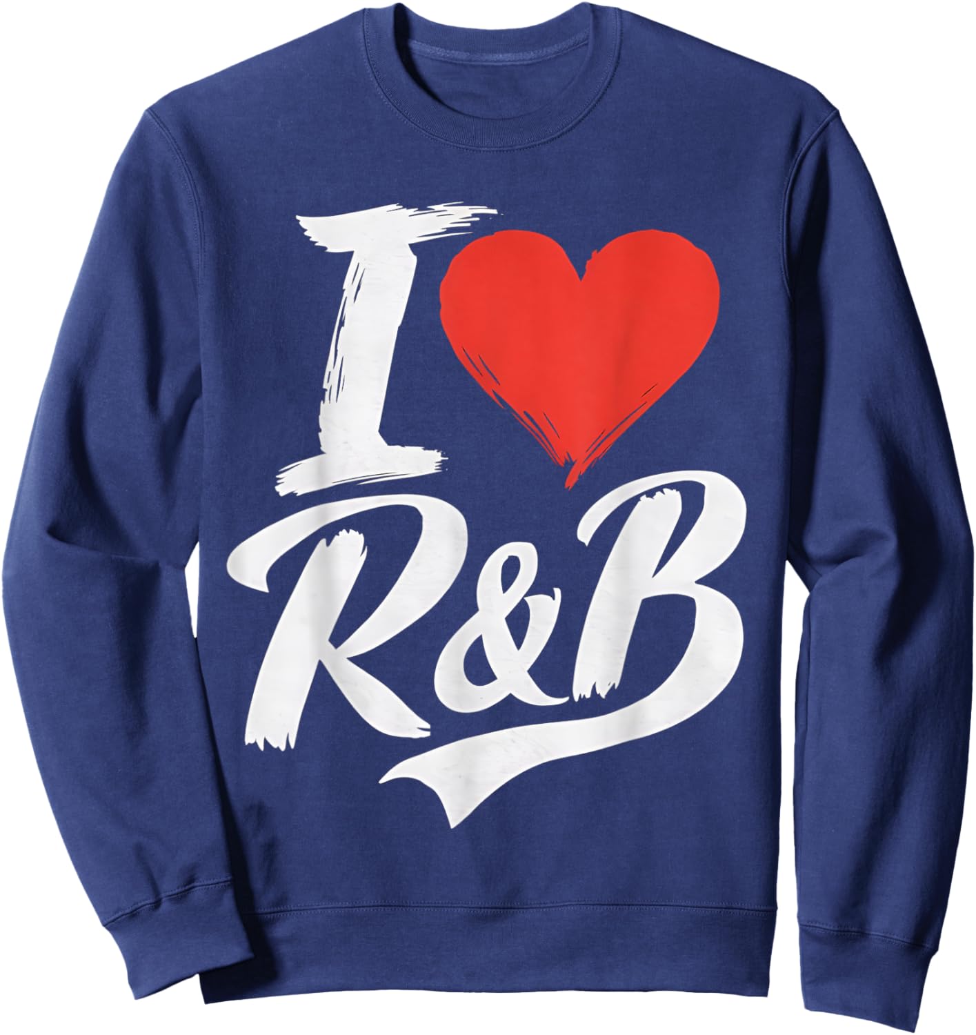 I Love Heart R&B Music I Love R&B Retro Music Fan Sweatshirt - Sweatshirt | Navy