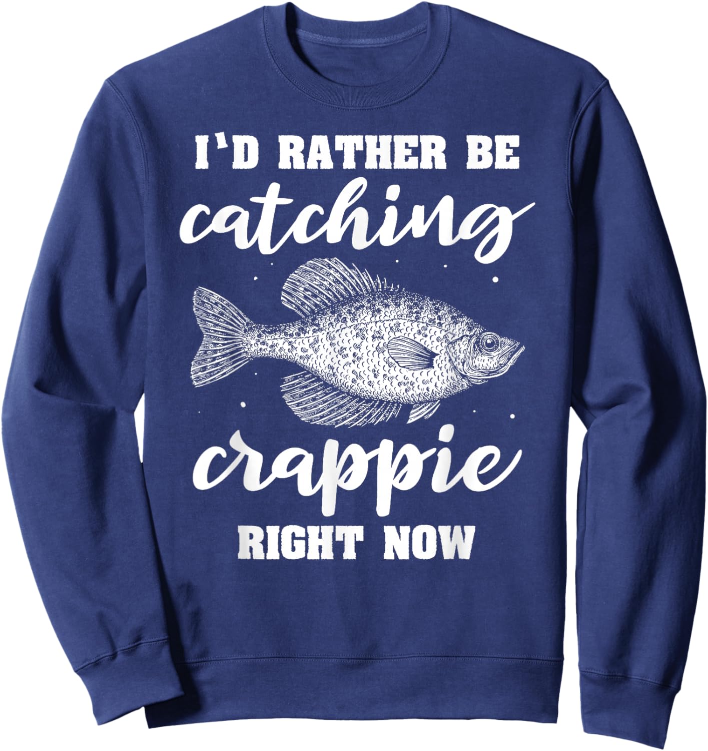 Fisherman Crappie Fishing Crappies Catching Crappies Sweatshirt - Sweatshirt | Navy