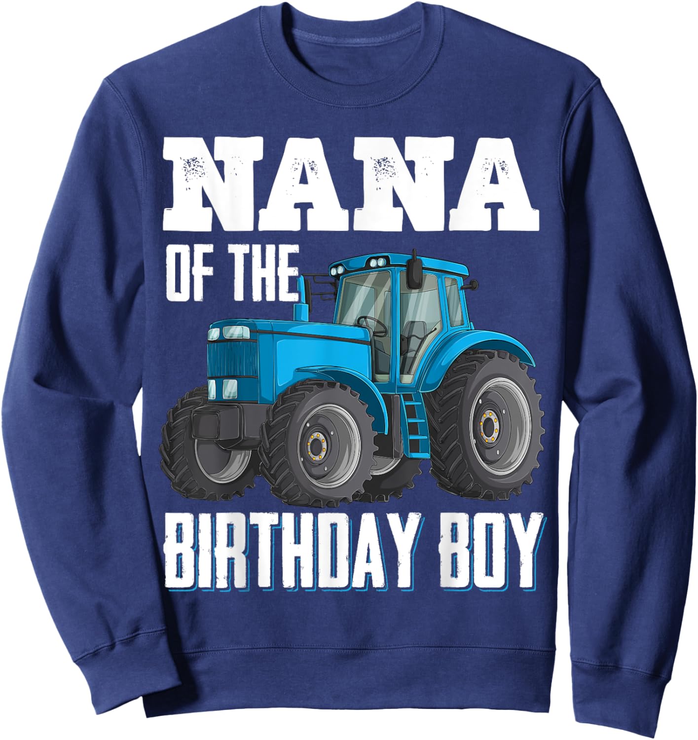 Nana Of The Birthday Boy Family Tractors Farm Trucks Bday Sweatshirt - Sweatshirt | Navy