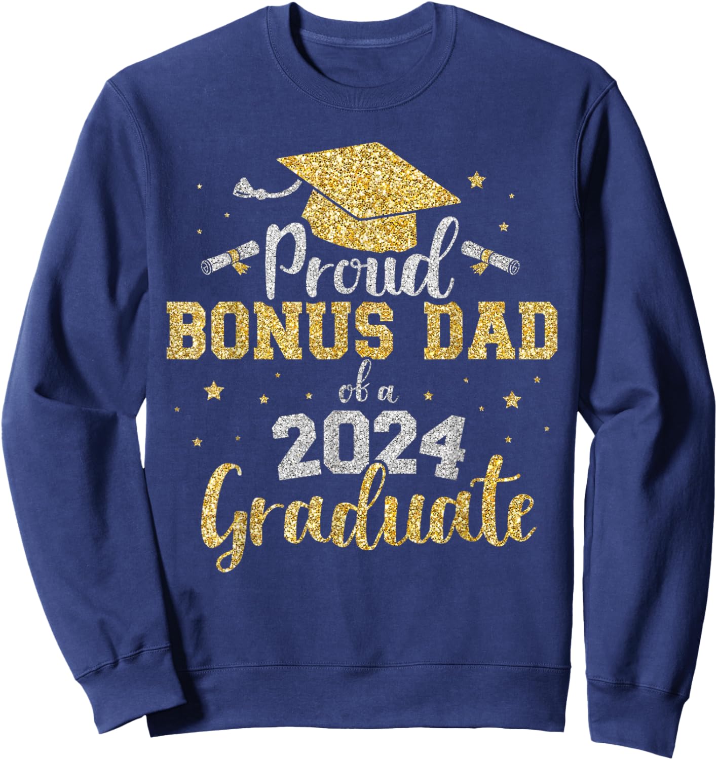 Proud bonus dad of class of 2024 graduate senior graduation Sweatshirt - Sweatshirt | Navy