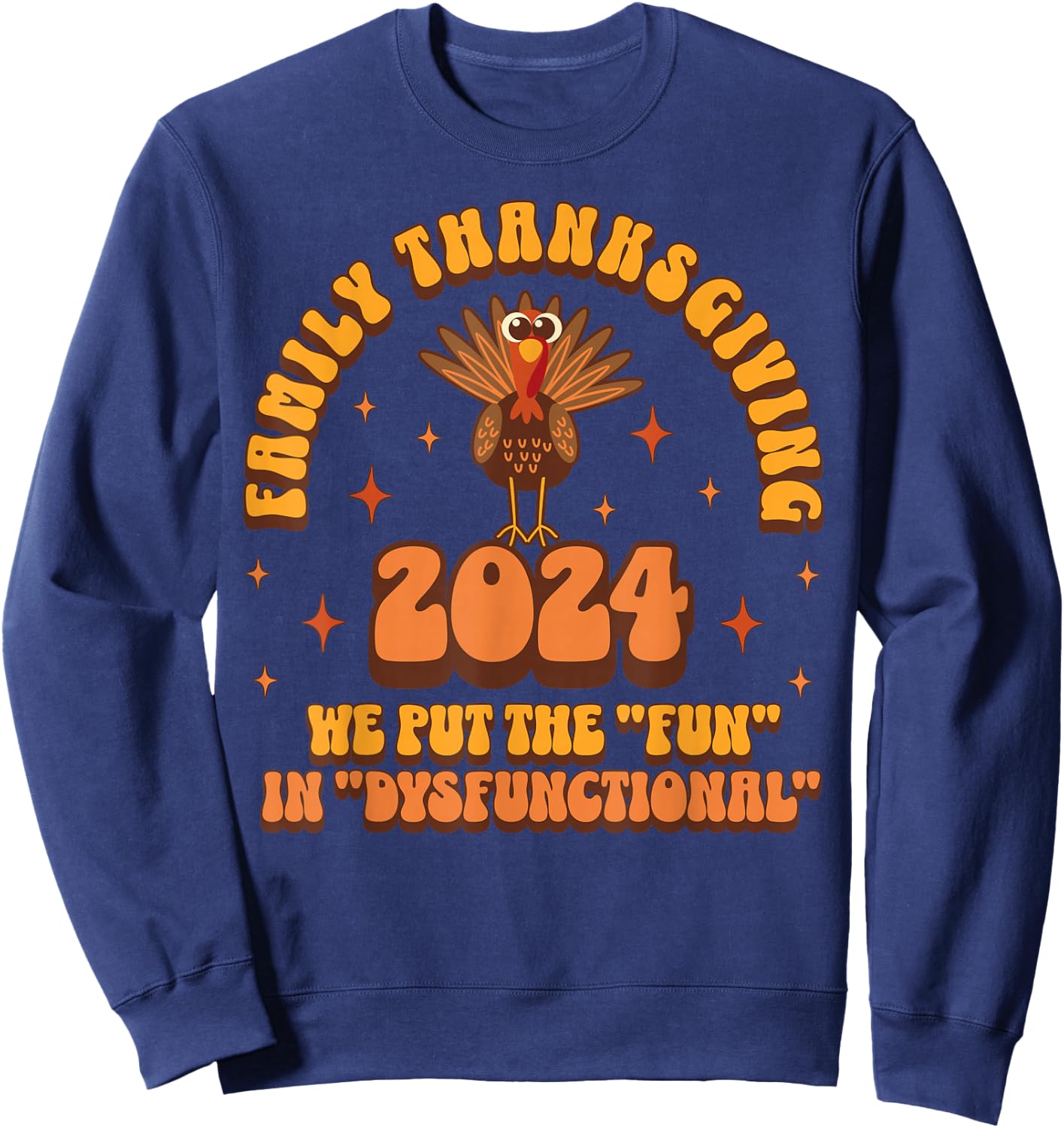 Dysfunctional Family Thanksgiving 2024 Matching Turkey Funny Sweatshirt - Sweatshirt | Navy