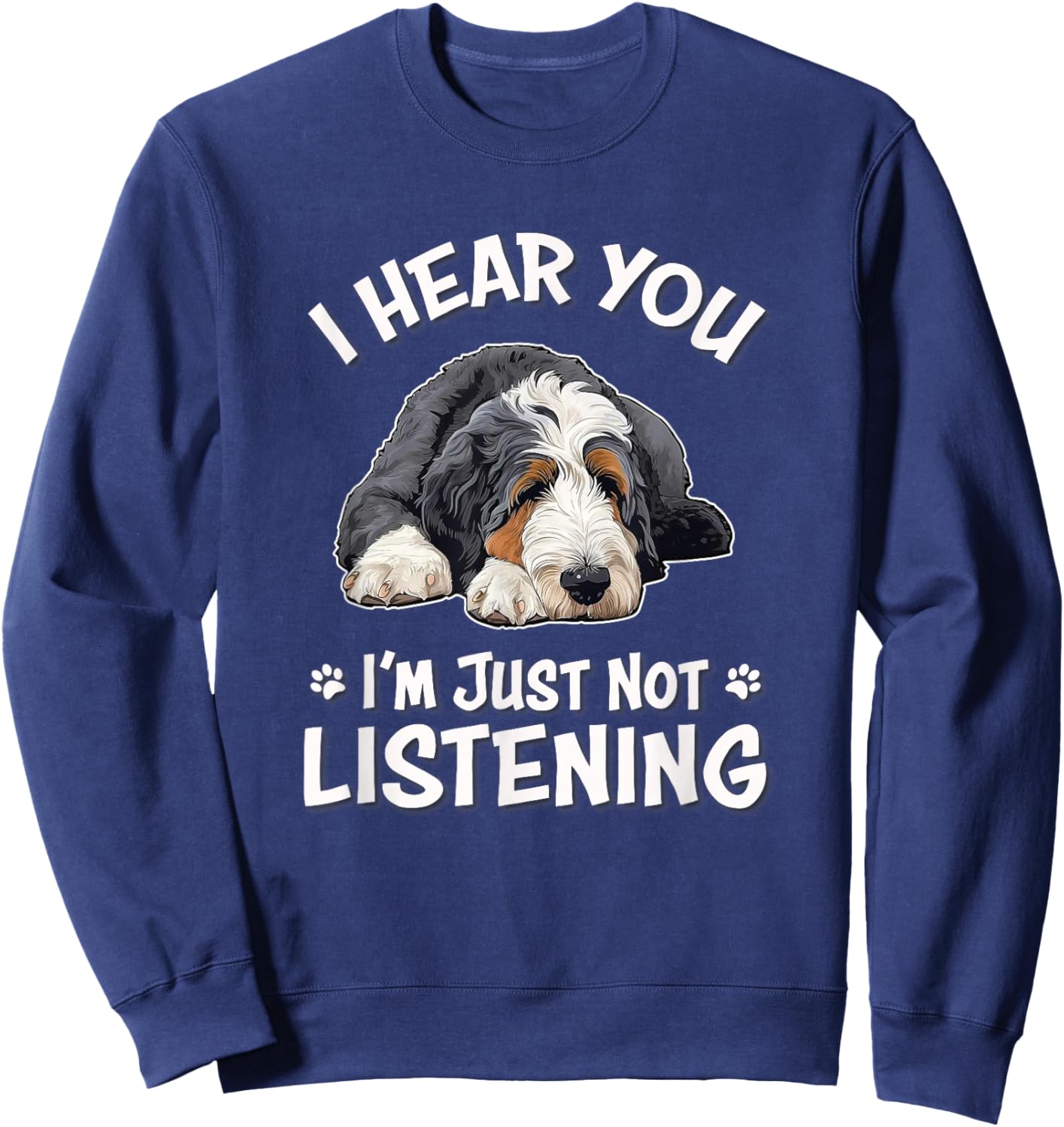 Funny Hear You Not Listening Bernedoodle Dog Lover Sweatshirt - Sweatshirt | Navy