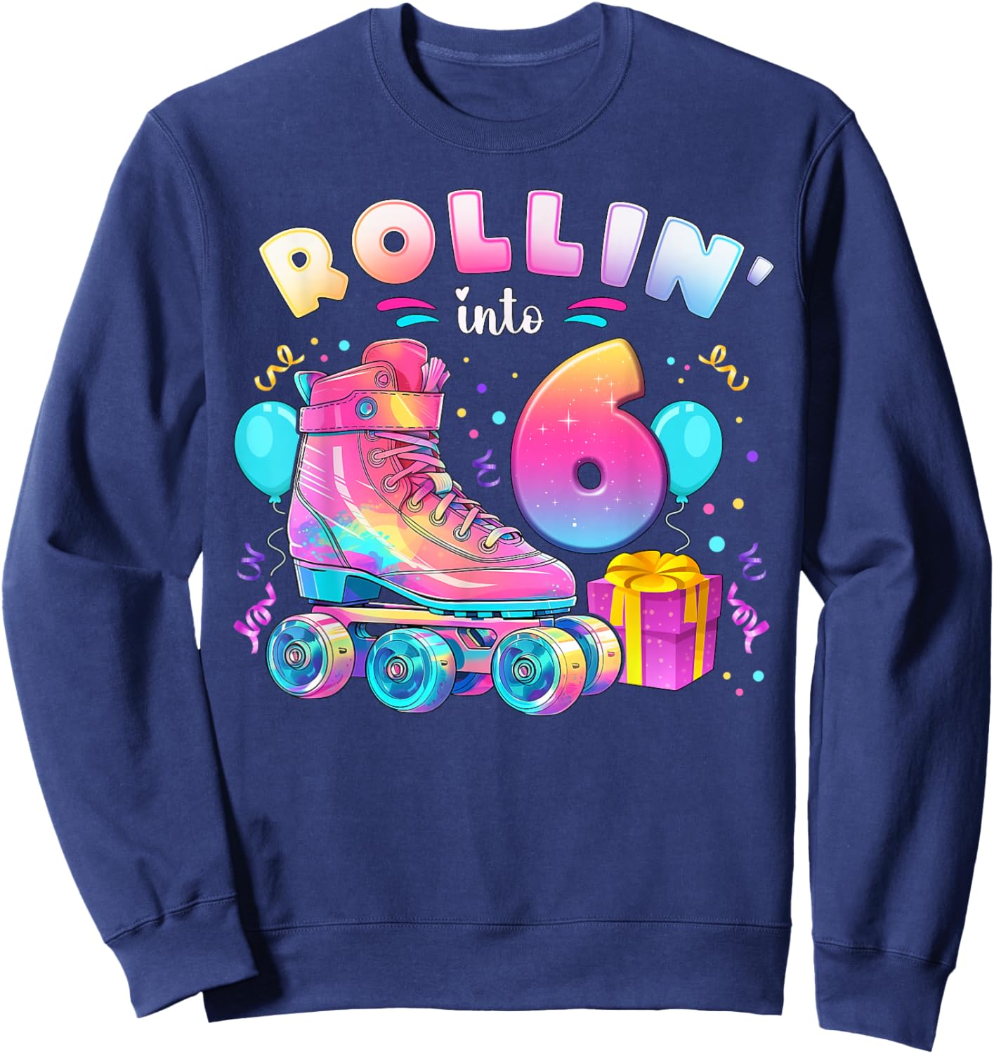6th Birthday Girl 6 Years, Roller Skates, Number 6 Sweatshirt - Sweatshirt | Navy
