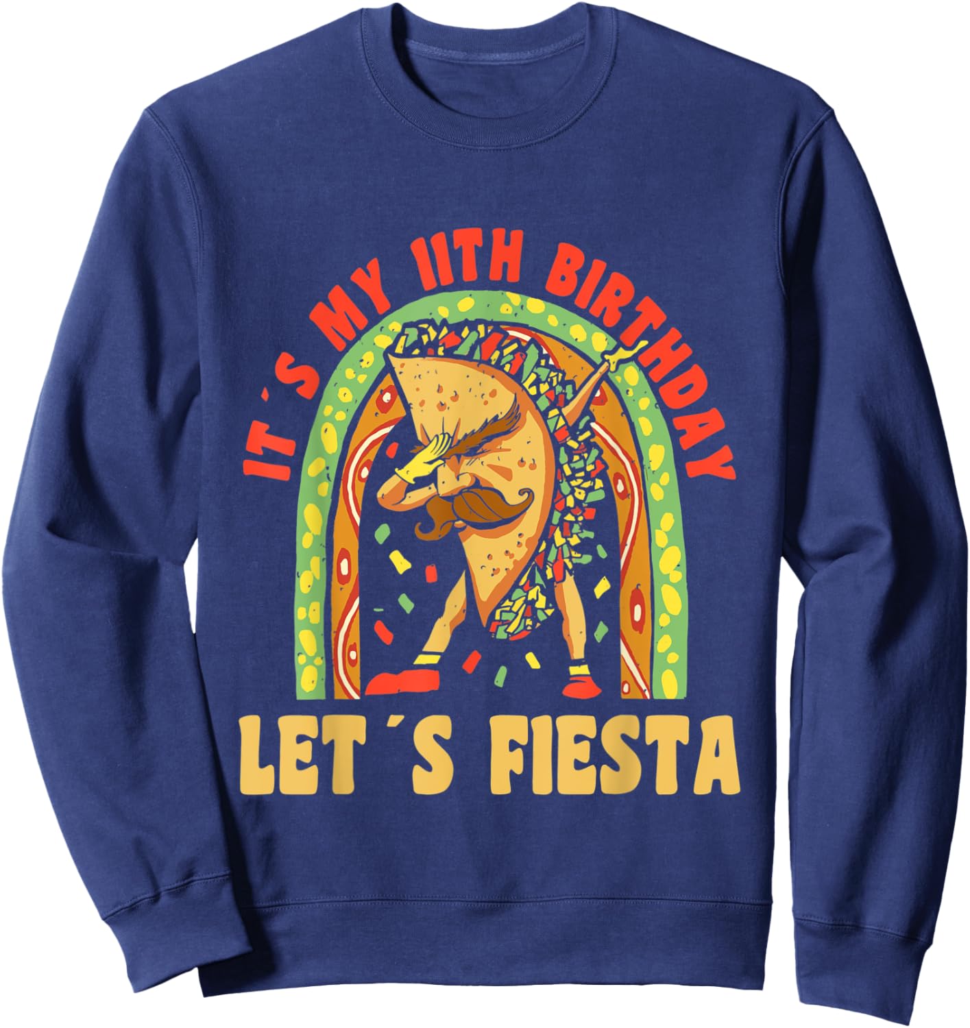 Happy 11 Birthday 11 Year Dabbing Taco Fiesta 11th Birthday Sweatshirt - Sweatshirt | Navy