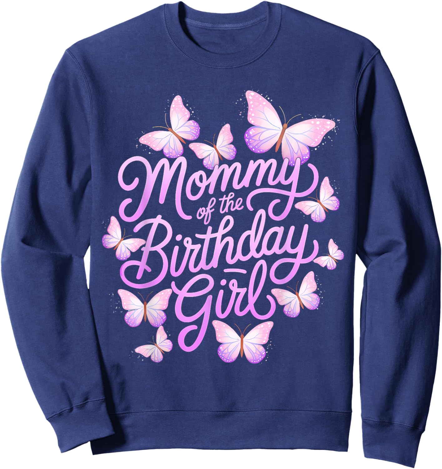 Mommy of The Birthday Girl Butterfly Mom Mama 1st Sweatshirt - Sweatshirt | Navy