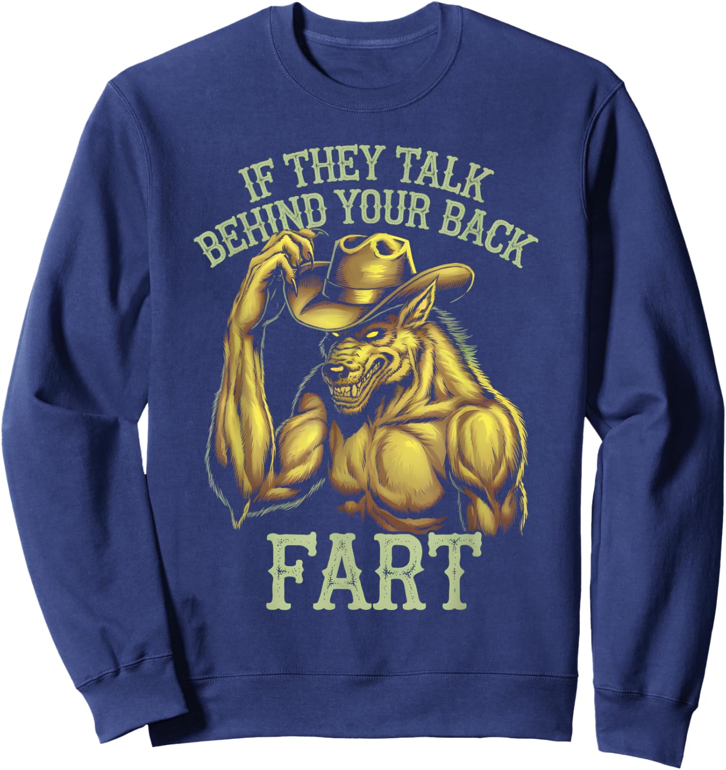 If They Talk Behind Your Back Fart Funny Meme Wolf Sweatshirt - Sweatshirt | Navy
