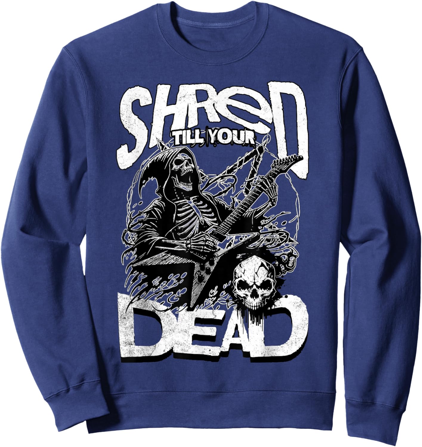 Shred Till Your Dead Heavy Metal Concert Guitar Band Funny Sweatshirt - Sweatshirt | Navy