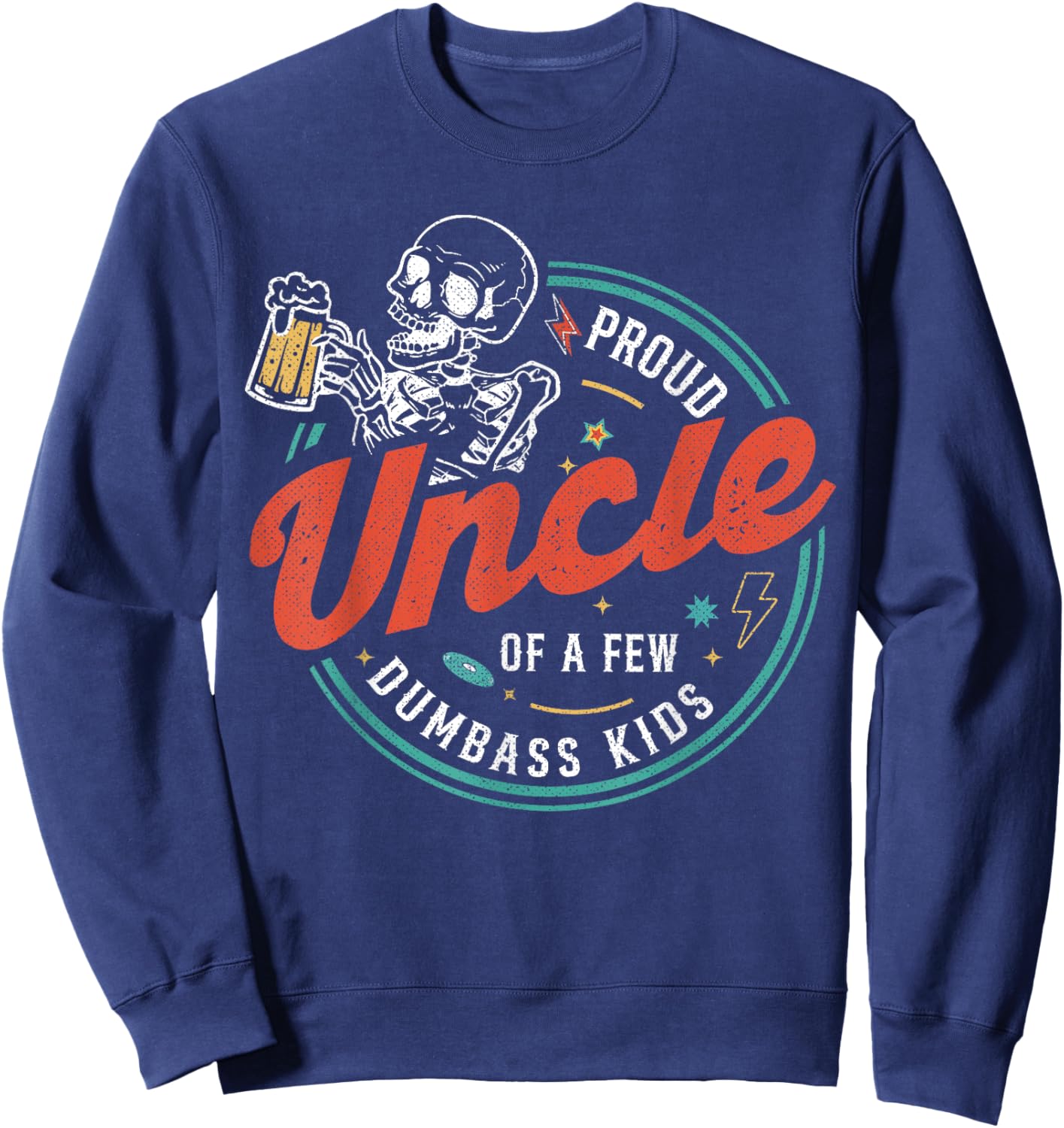 Proud Uncle Of A Few Dumbass Kids Funny Love Family Sweatshirt - Sweatshirt | Navy