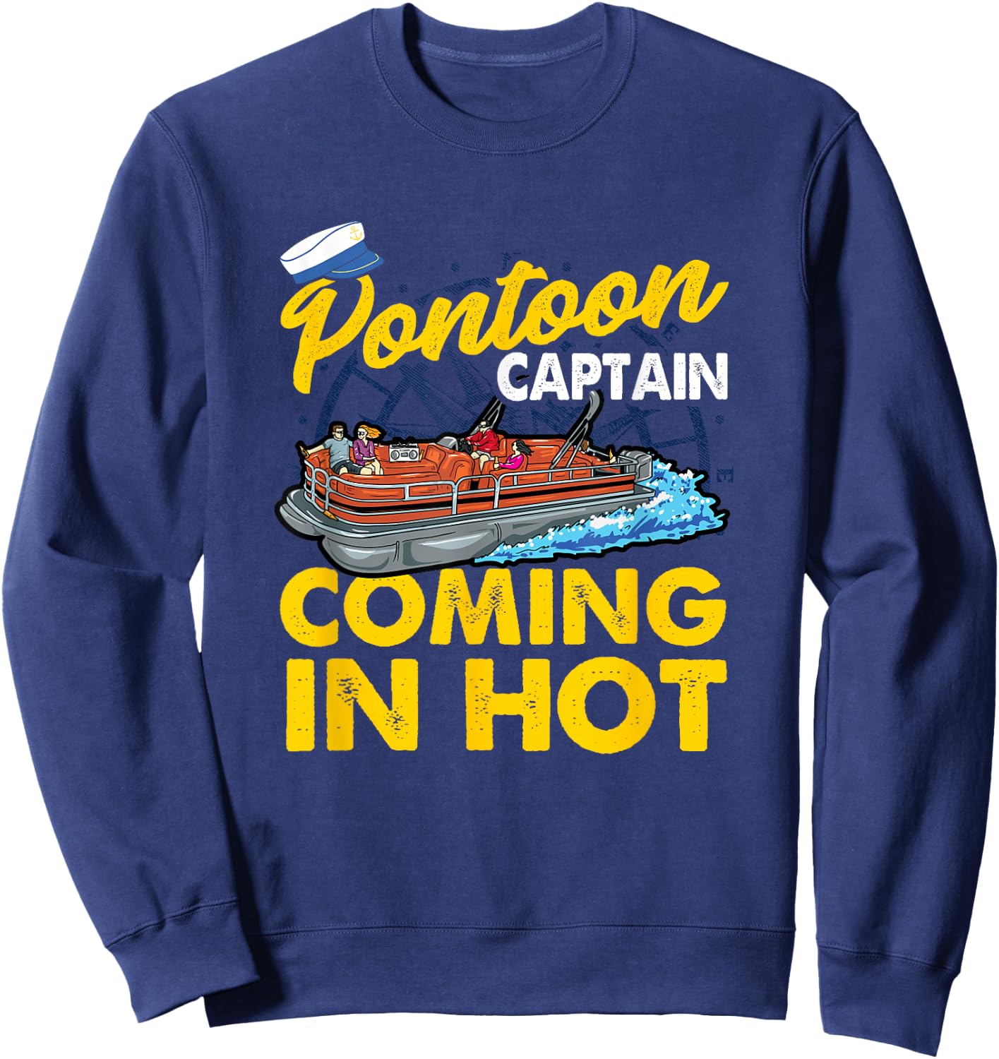 FUNNY Pontoon Captain COMING IN HOT Sweatshirt - Sweatshirt | Navy
