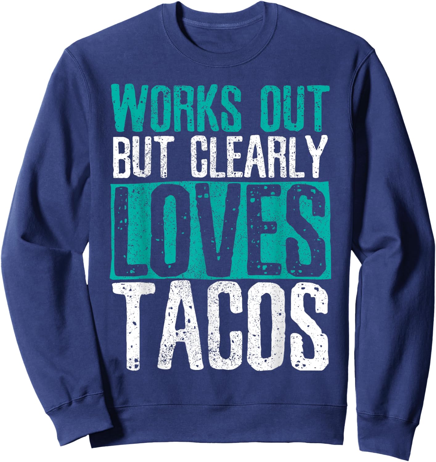 Works Out But Clearly Loves Tacos - Gym Fitness Funny Gift Sweatshirt - Sweatshirt | Navy