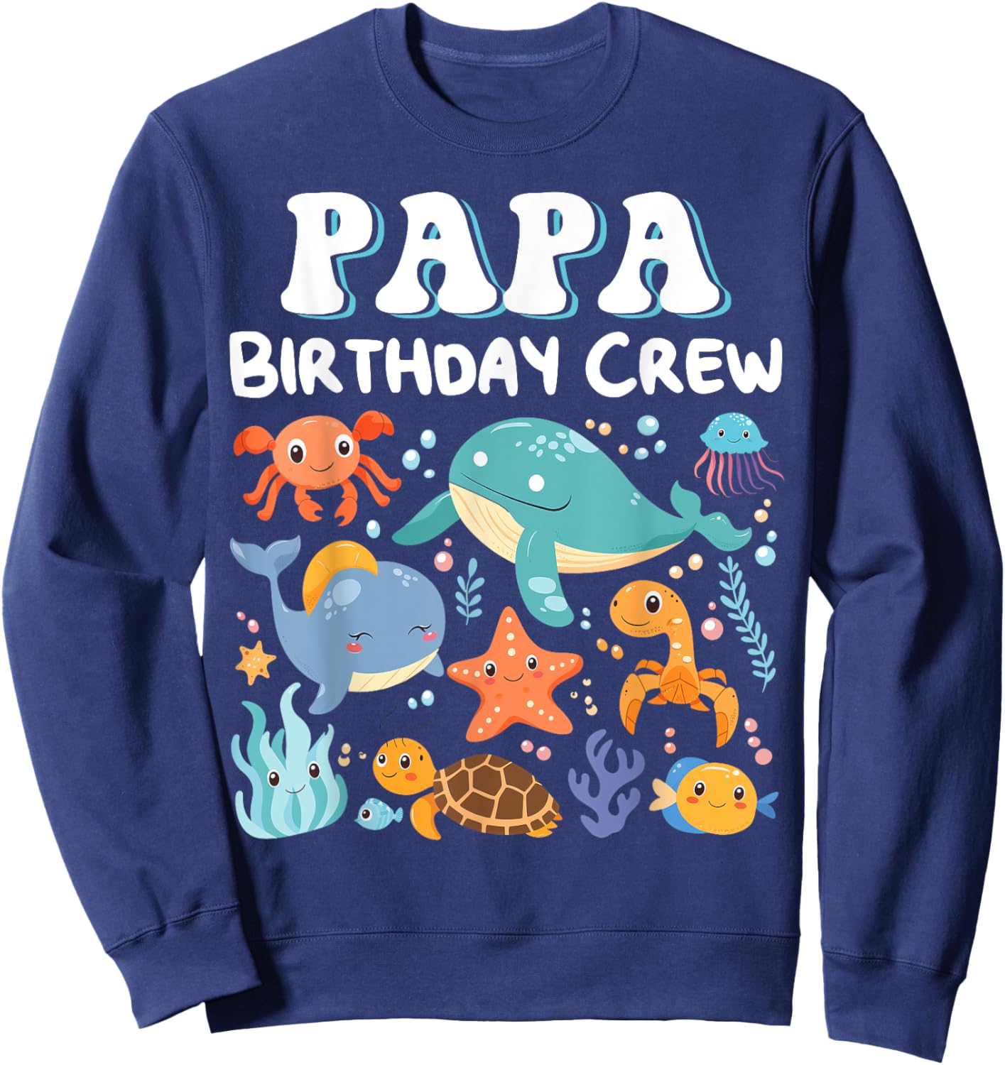 Papa Birthday Crew Ocean Sea Animals Bday Party Sweatshirt - Sweatshirt | Navy