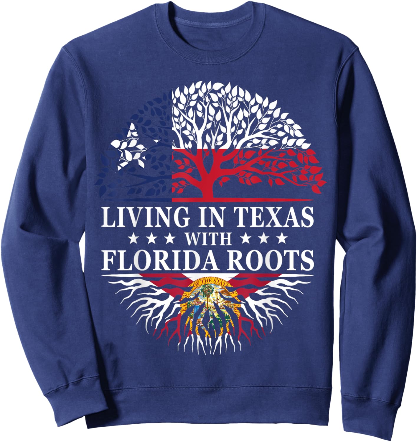 Living in Texas With Florida Roots Sweatshirt - Sweatshirt | Navy