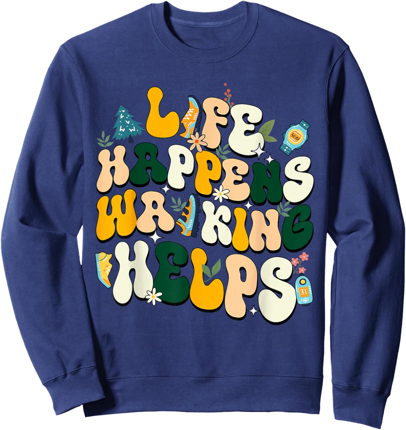 Life Happens Walking Helps Funny Walking Lovers Sweatshirt - Sweatshirt | Navy