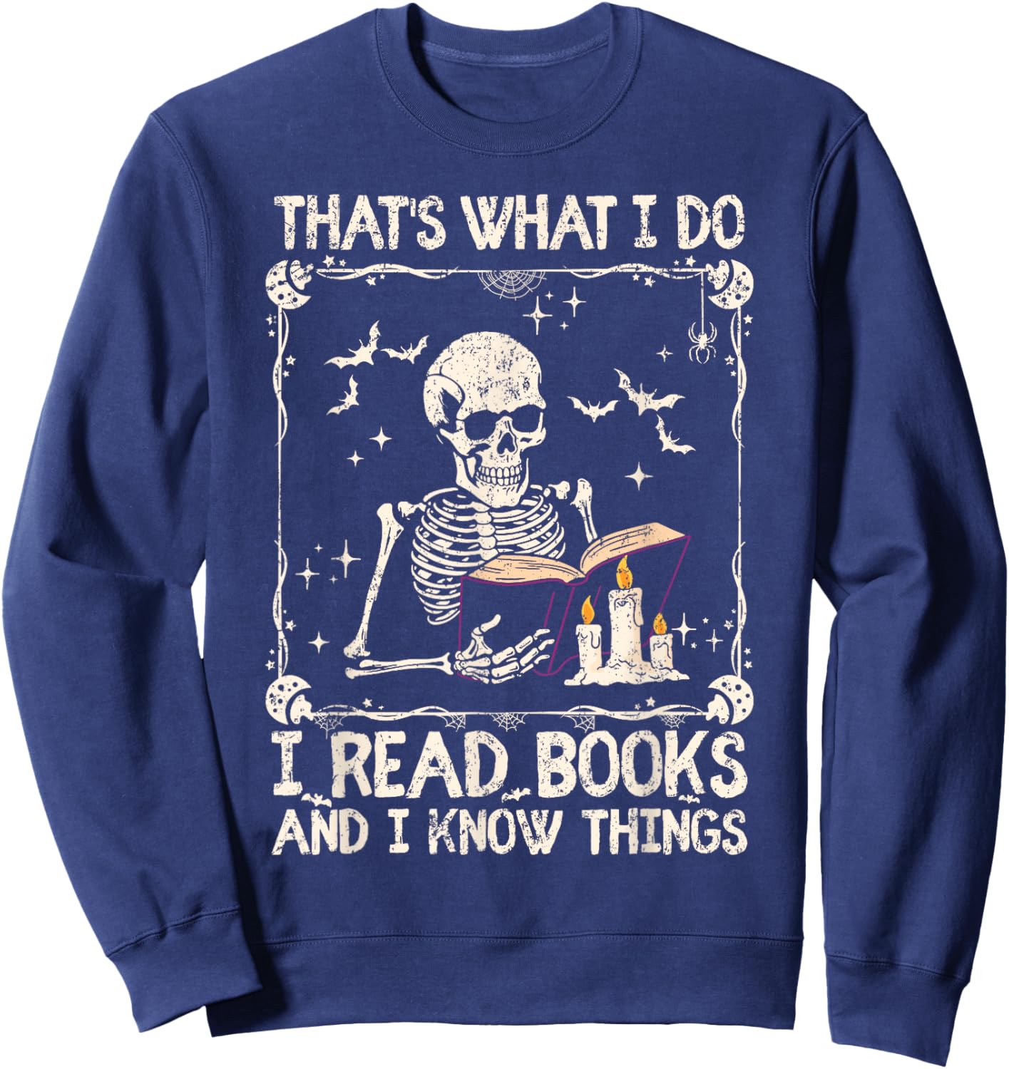 Funny Skeleton That's What I Do I Read Books And Know Things Sweatshirt - Sweatshirt | Navy