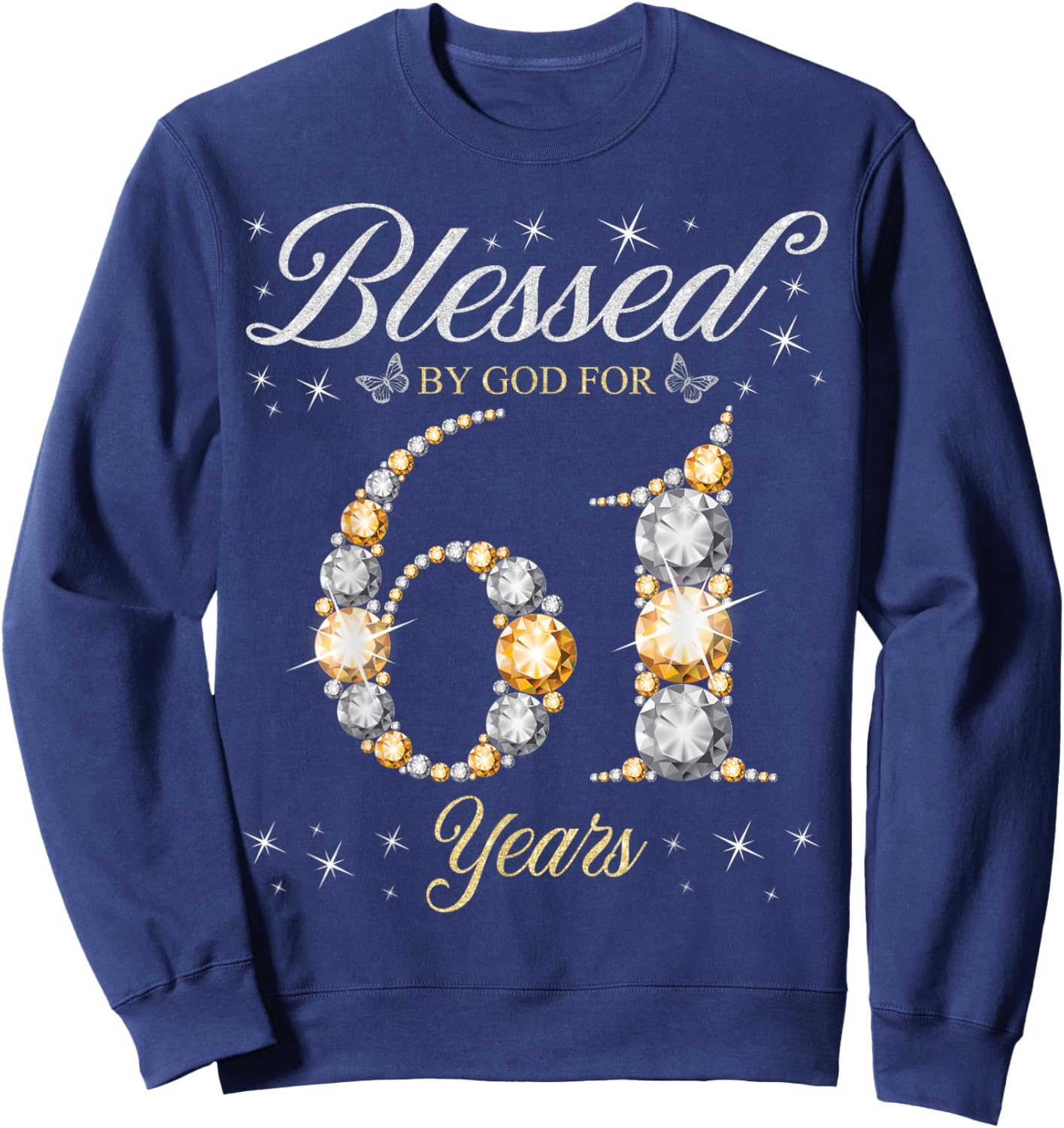 Blessed By God For 61 Years Old 61st Birthday Party Sweatshirt - Sweatshirt | Navy