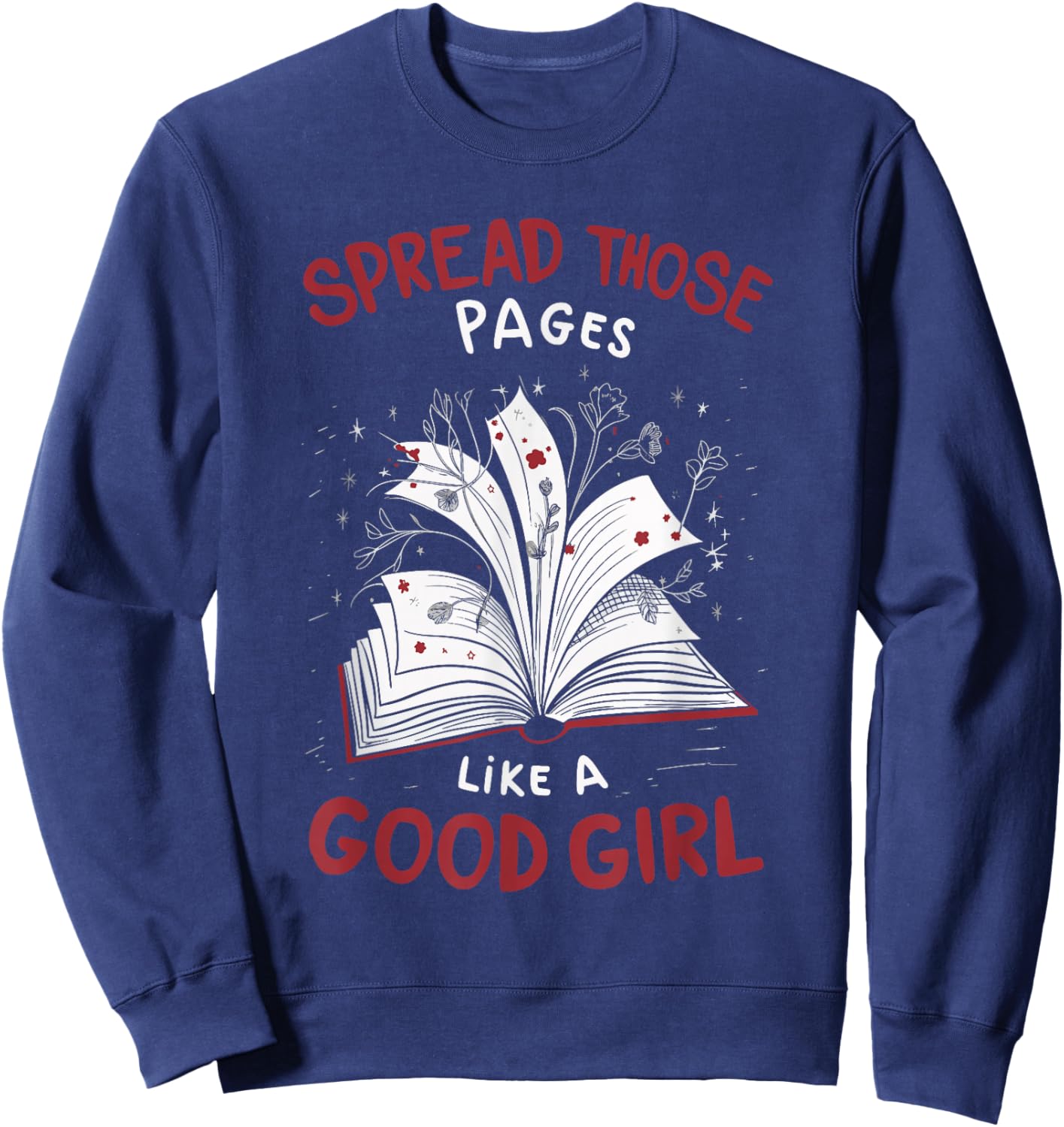 Spread Those Pages Like A Good Girl Sweatshirt - Sweatshirt | Navy