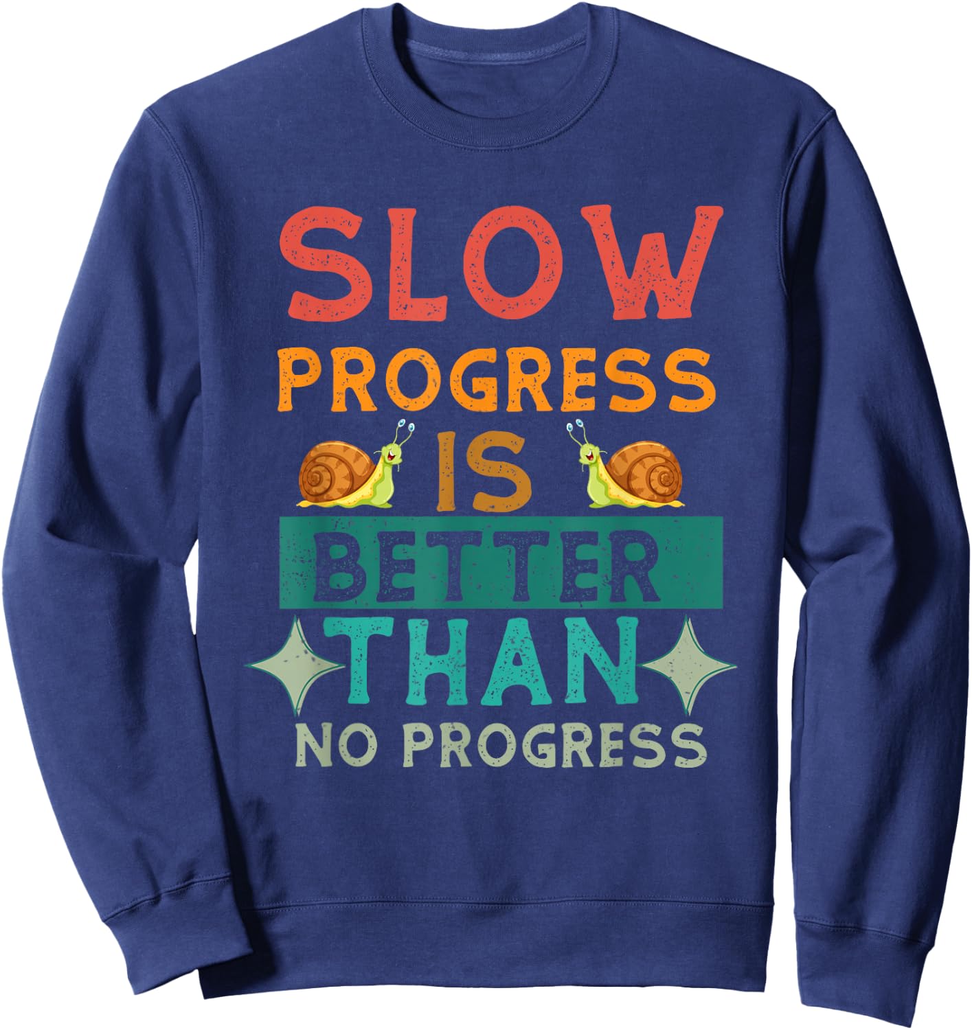 Slow Progress, Is Better Than No Progress Apparel Sweatshirt - Sweatshirt | Navy