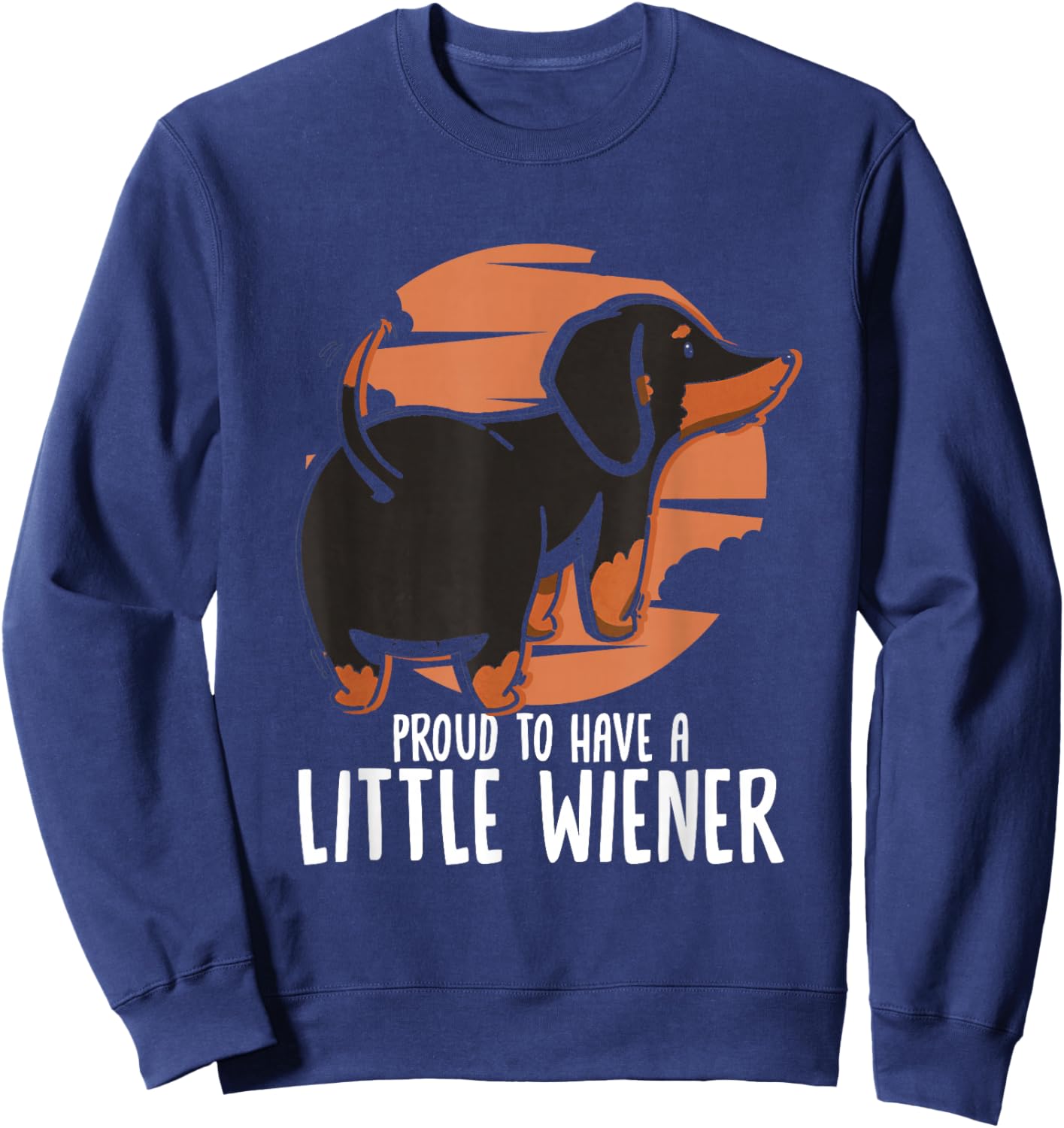 Proud To Have A Little Wiener | Doxie Weenie | Dachshund Sweatshirt - Sweatshirt | Navy