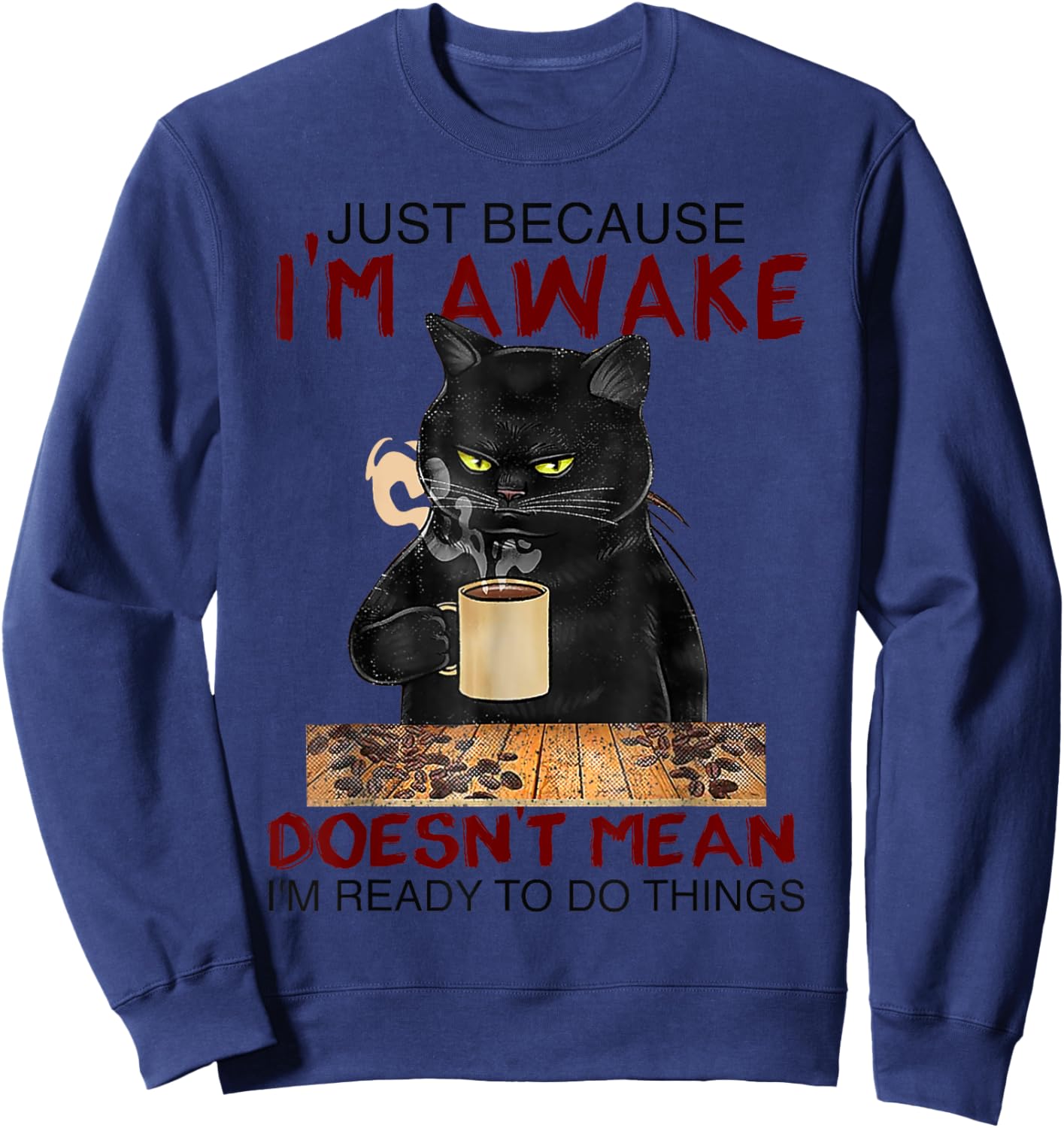 Just Because I'm Awake Funny Coffee Cat Lover Men Women Kids Sweatshirt - Sweatshirt | Navy
