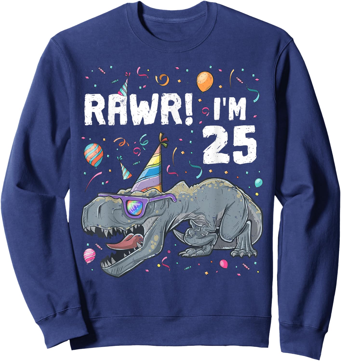 25th Birthday Boy T-Rex Dinosaur Party Dino Bday Sweatshirt - Sweatshirt | Navy