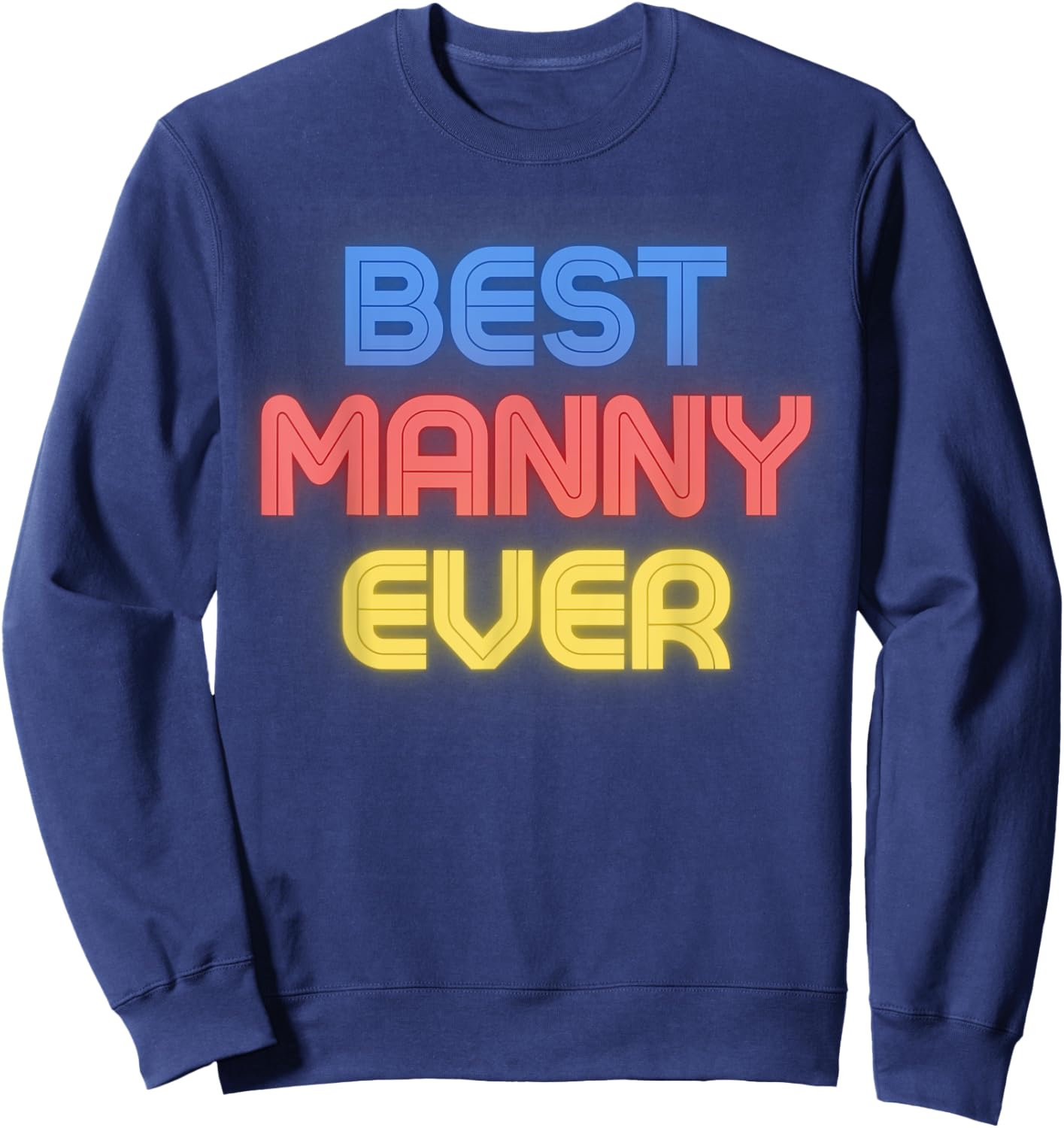 Best Manny Ever - Funny Manny Name Manny Sweatshirt - Sweatshirt | Navy