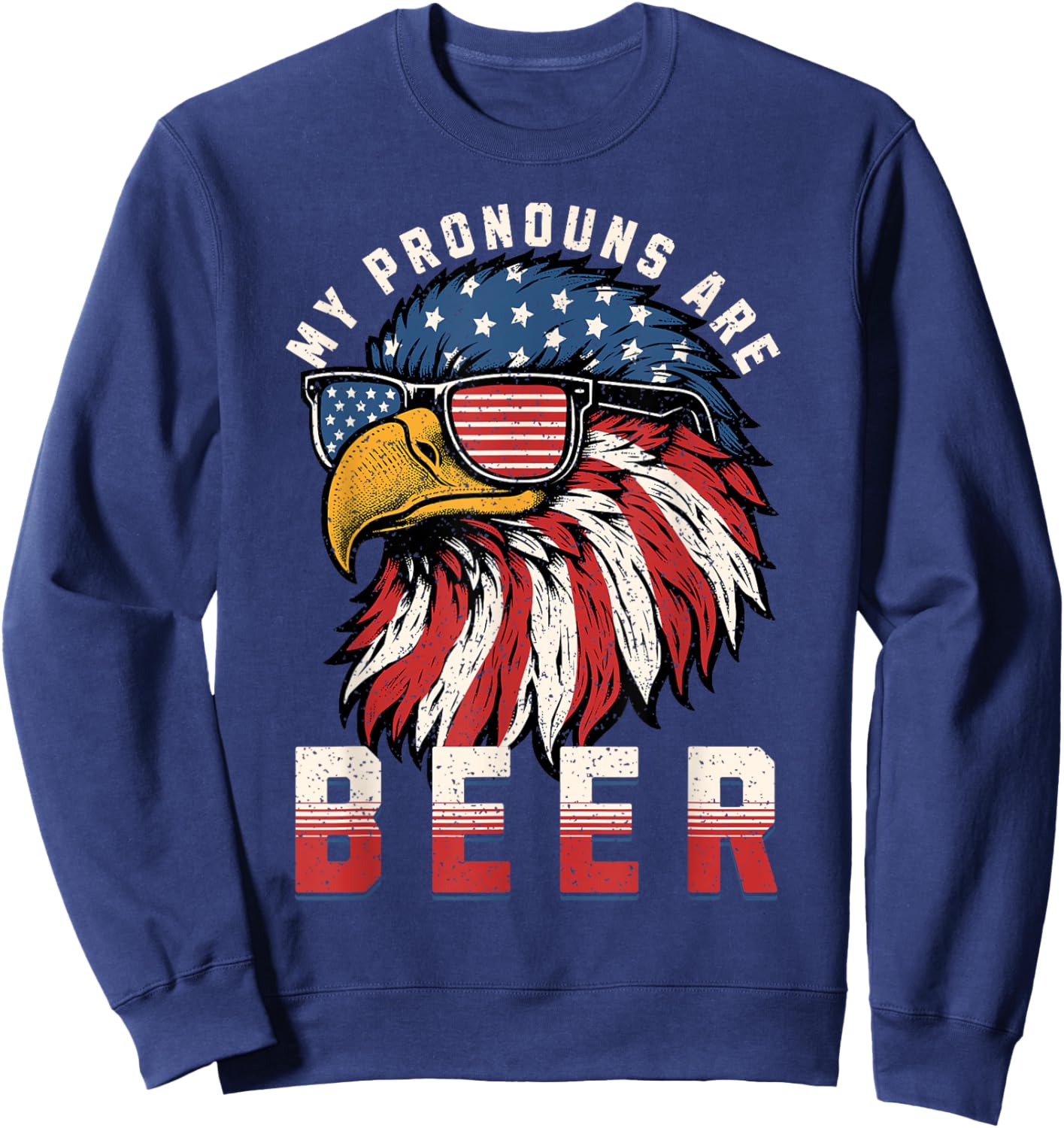 My Pronoun Is BEER USA Eagle American Funny 4th of July Sweatshirt - Sweatshirt | Navy