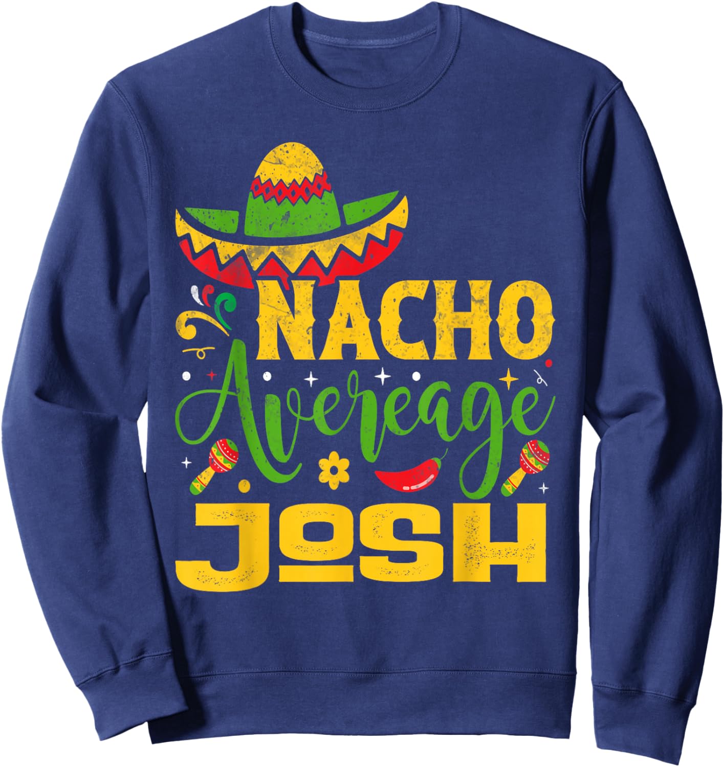 Nacho Average JOSH Custom Name Cinco De Mayo Sombrero Sweatshirt - Sweatshirt | Navy