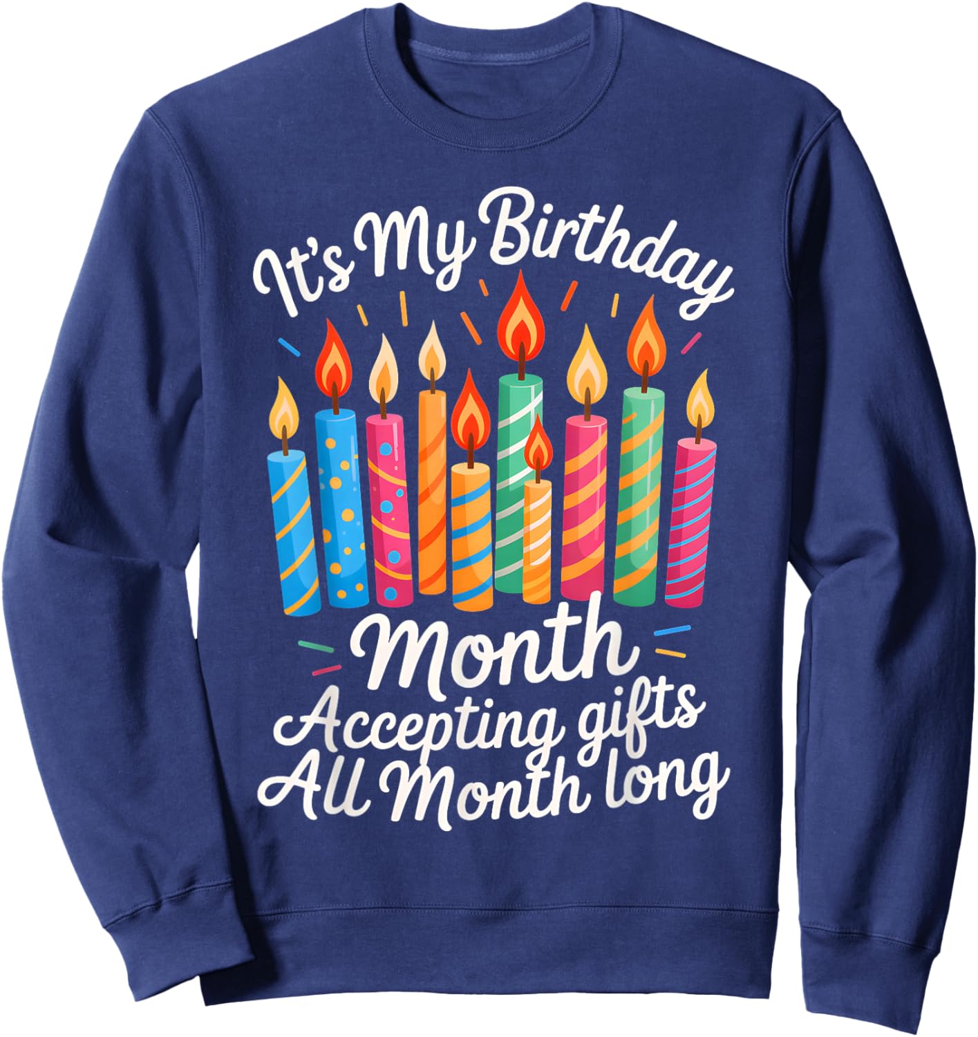 It's My Birthday Month Accepting Gifts All Month Long Sweatshirt - Sweatshirt | Navy
