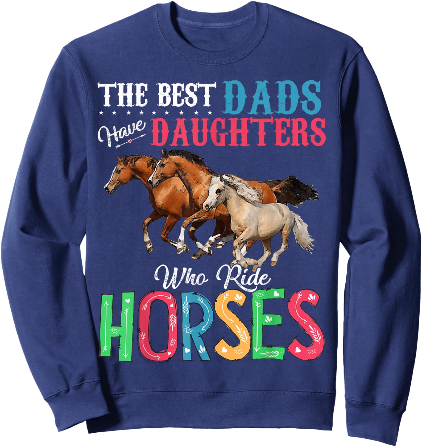 Best Dads Have Daughters Who Ride Horses Sweatshirt - Sweatshirt | Navy