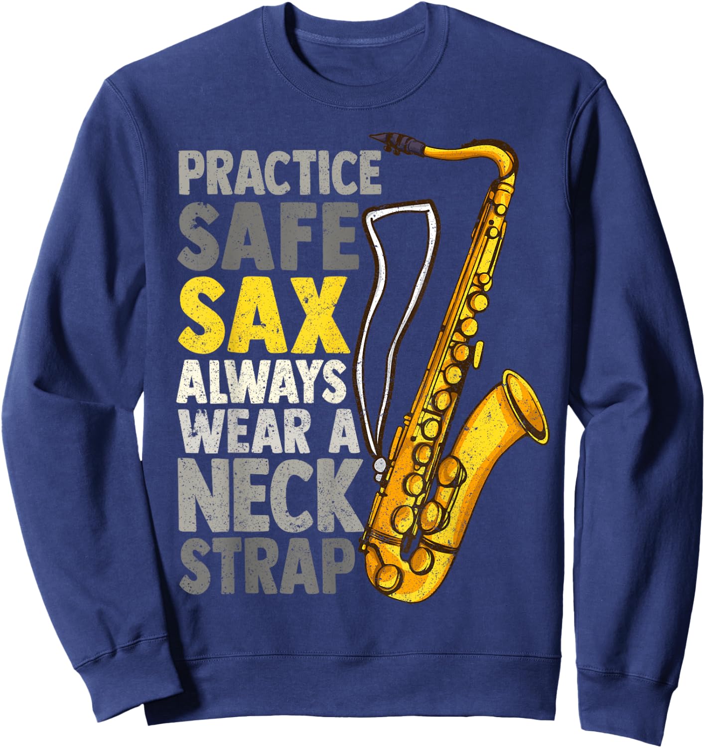 Practice Safe Sax Funny Saxophone Player Jazz Musician Gift Sweatshirt - Sweatshirt | Navy