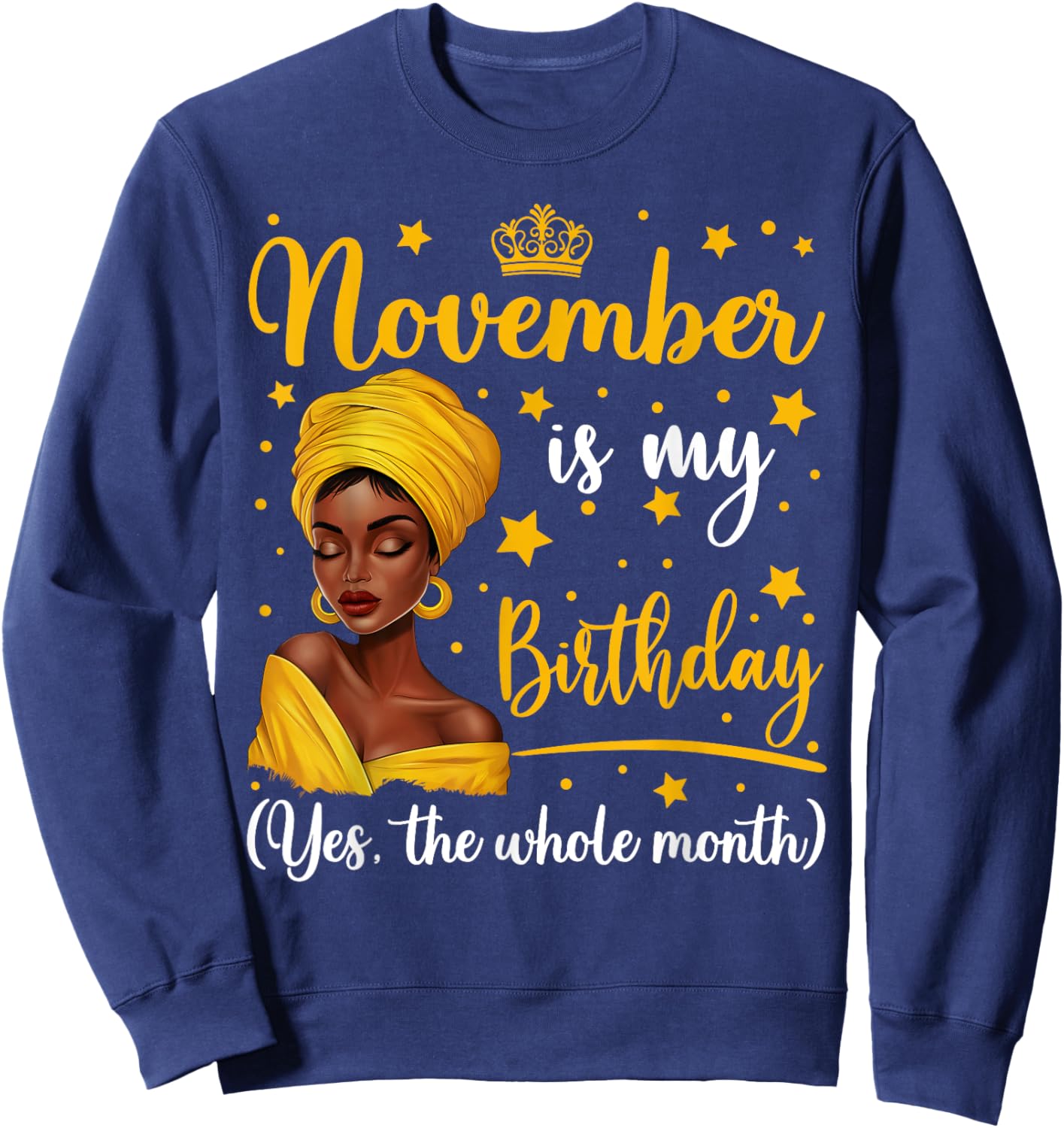 November Is My Birthday Headwrap Afro Woman Birthday Queen Sweatshirt - Sweatshirt | Navy