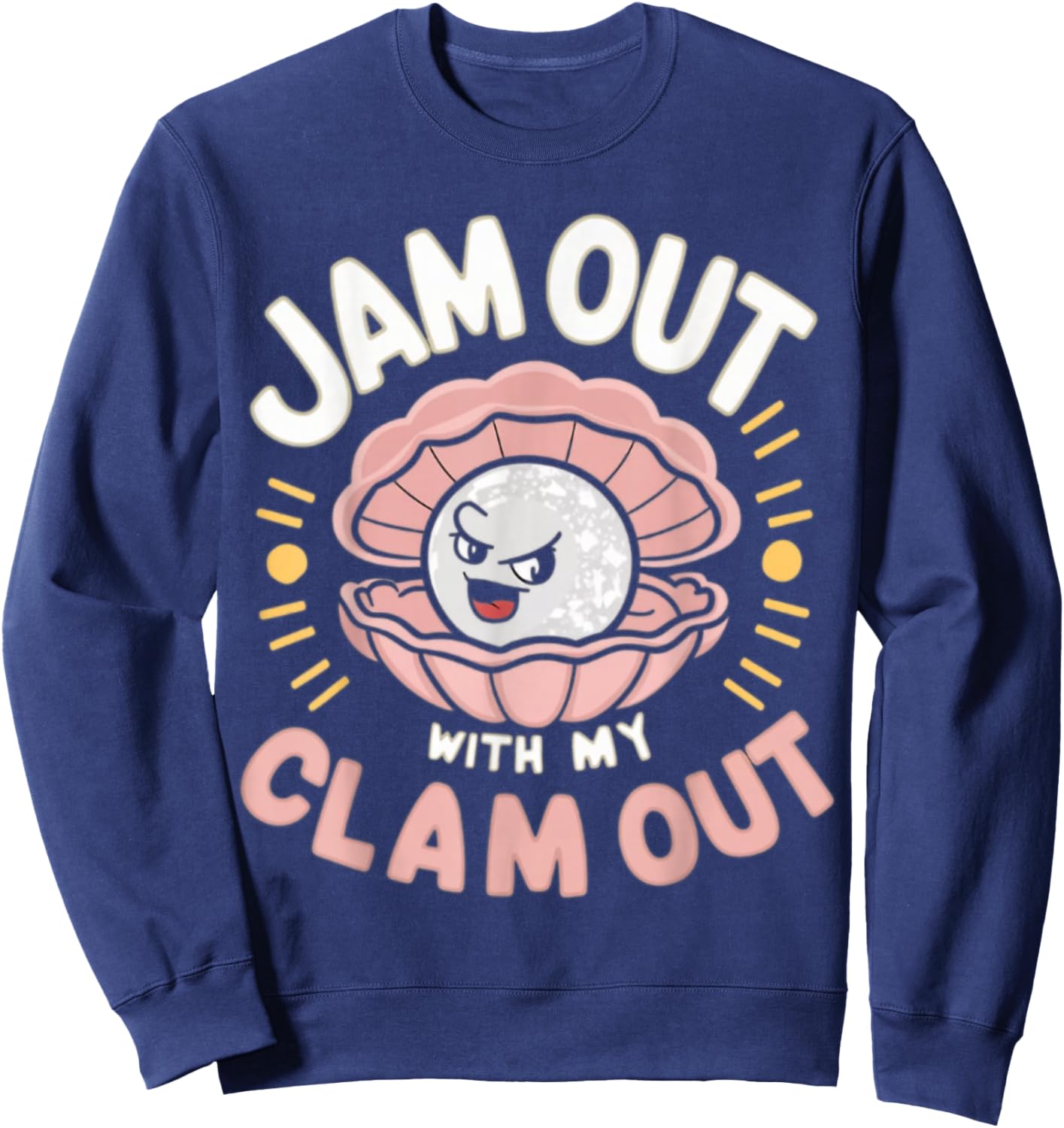 Jam Out With My Clam Out - Funny Party Club Design Sweatshirt - Sweatshirt | Navy