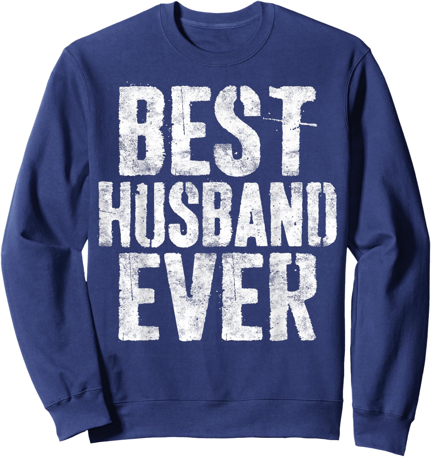 Best Husband Ever Shirt Married Man Fathers Day Sweatshirt - Sweatshirt | Navy