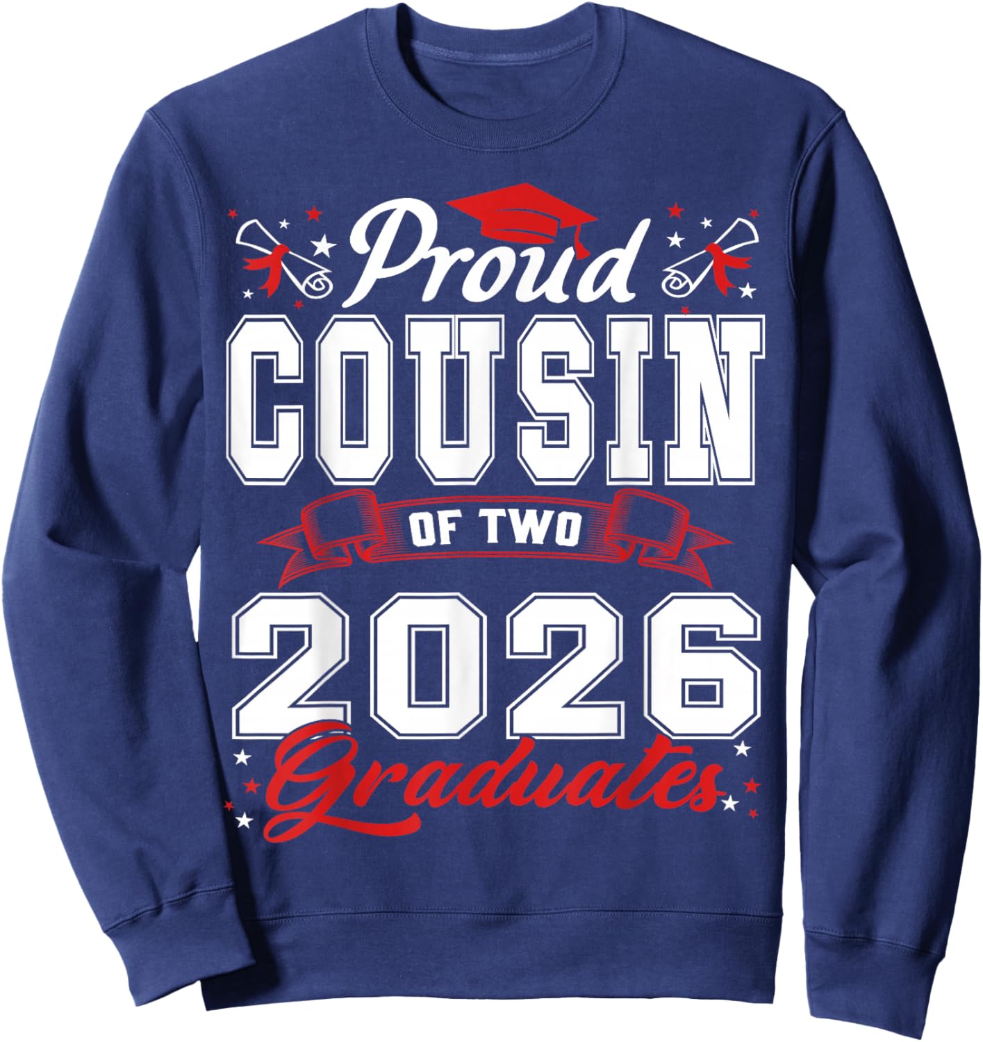 Proud Cousin of Two Class of 2026 Graduates Twins Graduation Sweatshirt - Sweatshirt | Navy