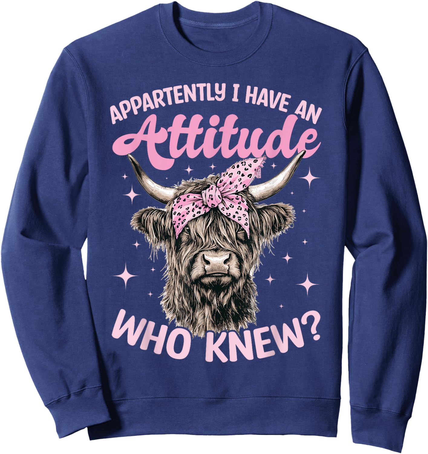 Scottish Highland Cow Apparently I Have An Attitude Who Sweatshirt - Sweatshirt | Navy