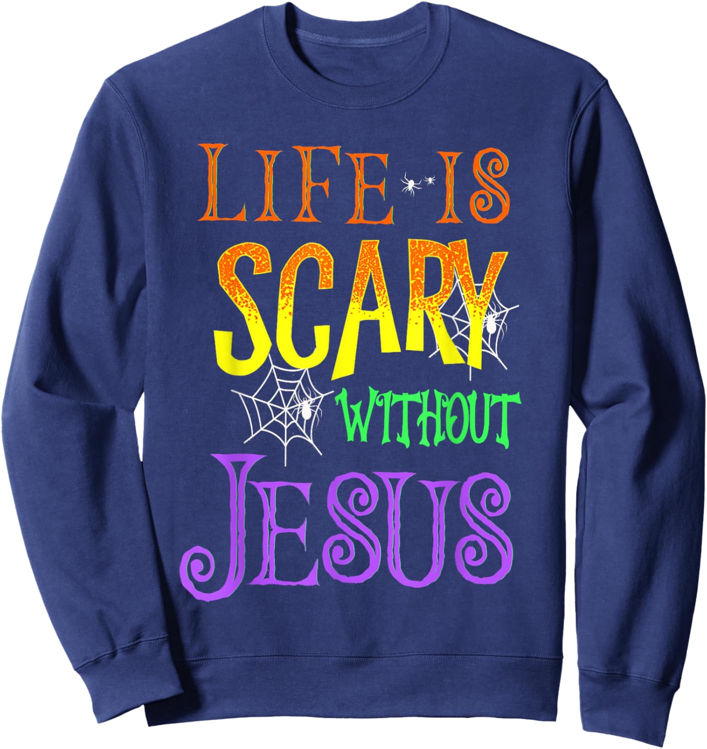 Life Is Scary Without Jesus Halloween Costume Sweatshirt - Sweatshirt | Navy