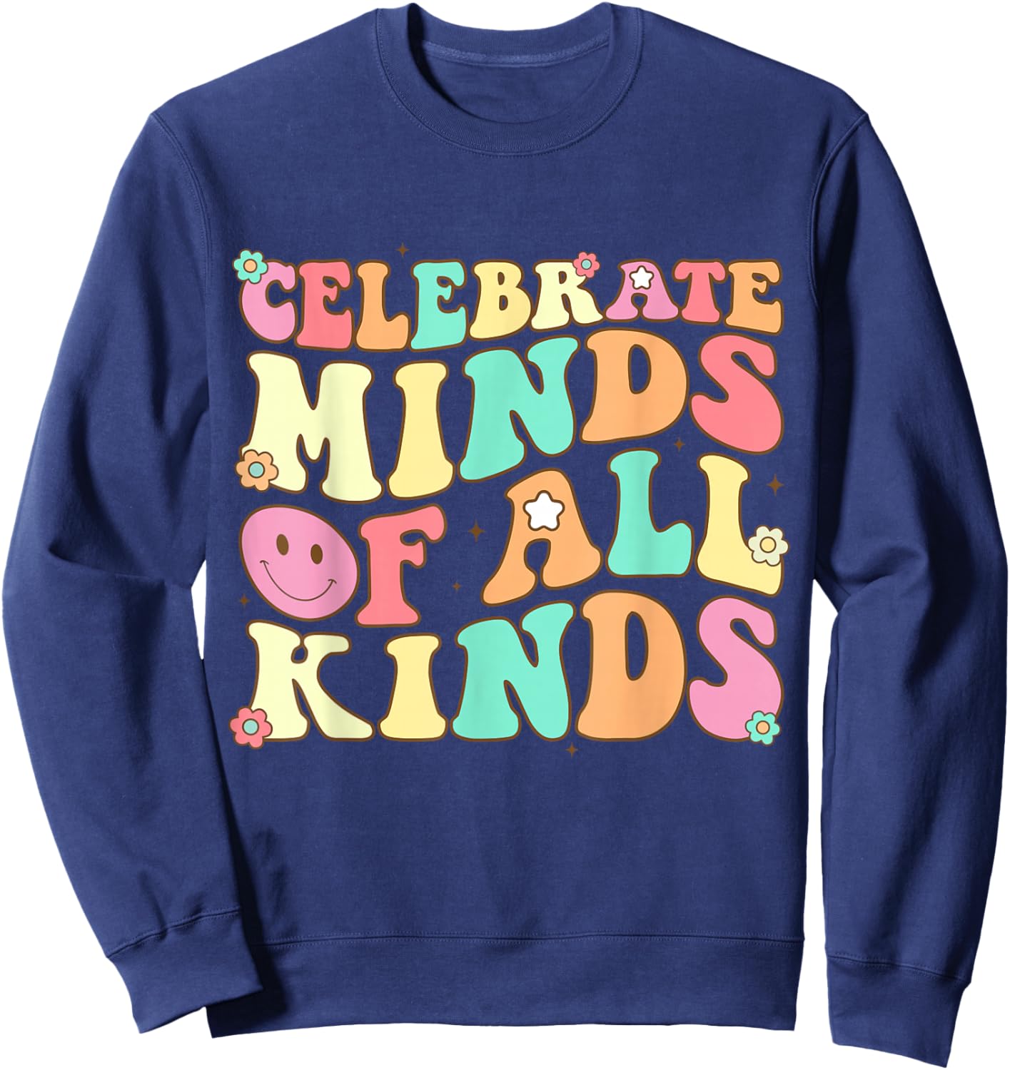 Celebrate Minds Of All Kinds Mental Health Autism Awareness Sweatshirt - Sweatshirt | Navy