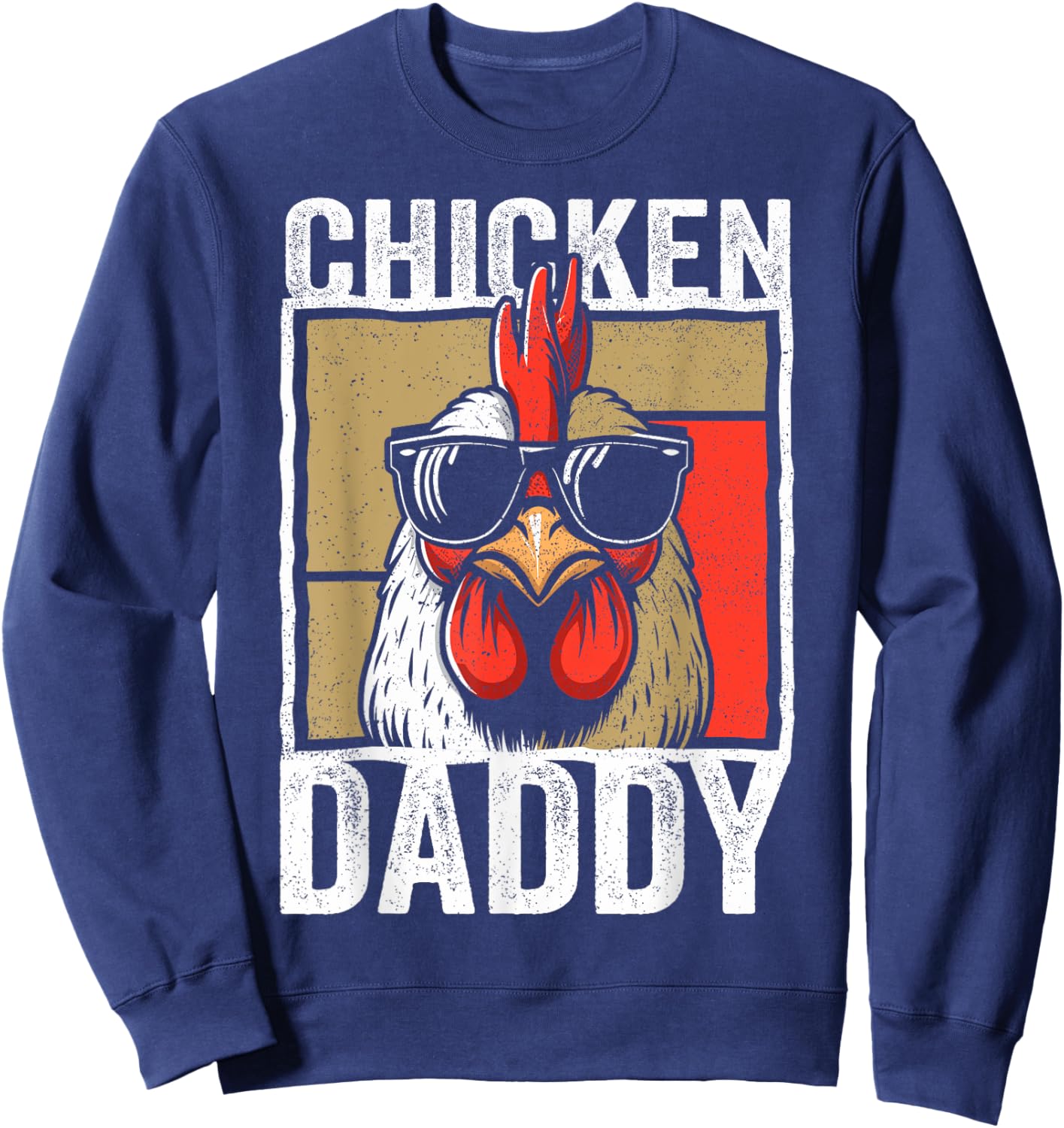 Chicken Daddy Rooster Farmer Funny Fathers Day Sweatshirt - Sweatshirt | Navy