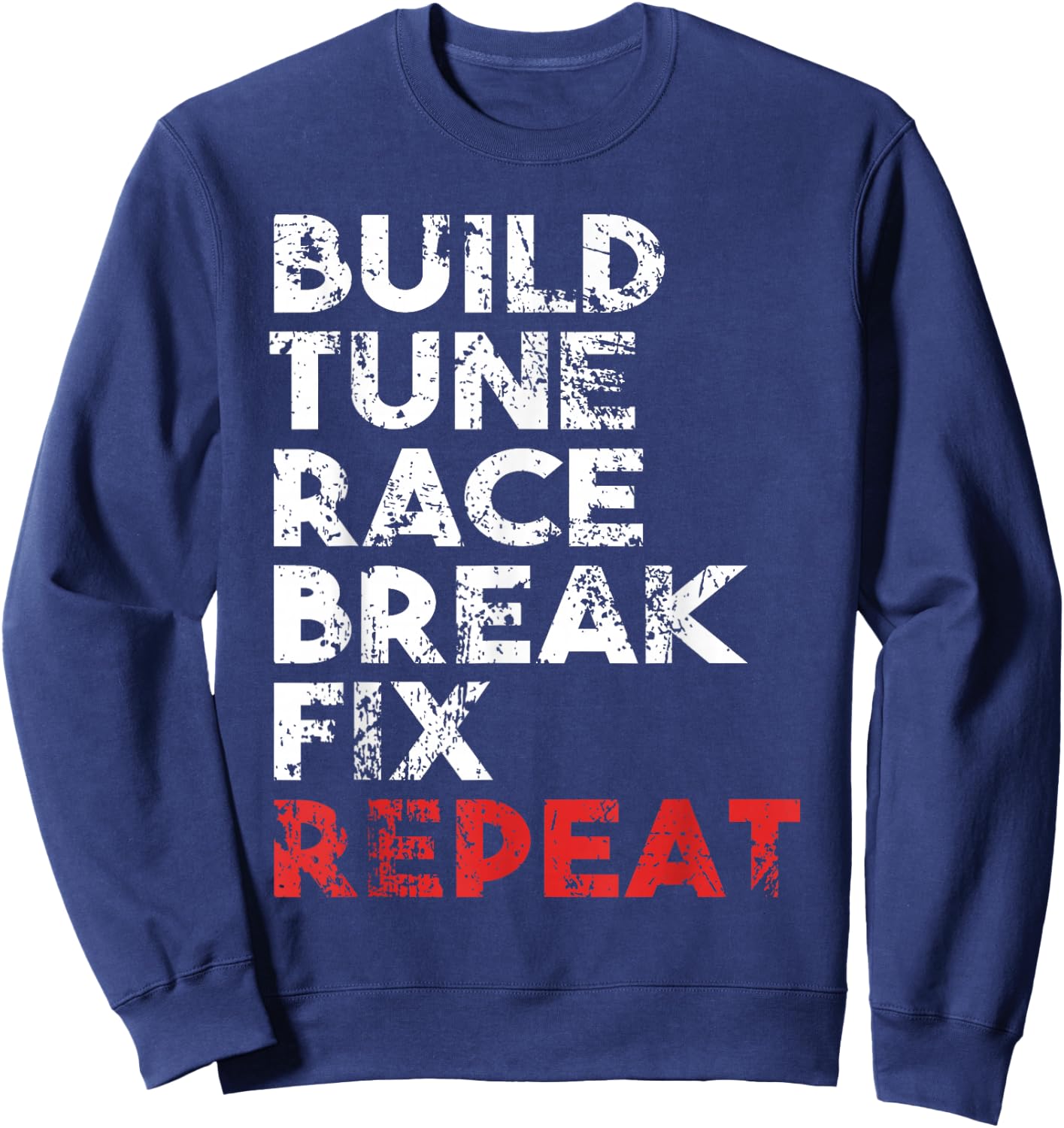 Build Tune Race Break Fix Repeat Men car Sweatshirt - Sweatshirt | Navy