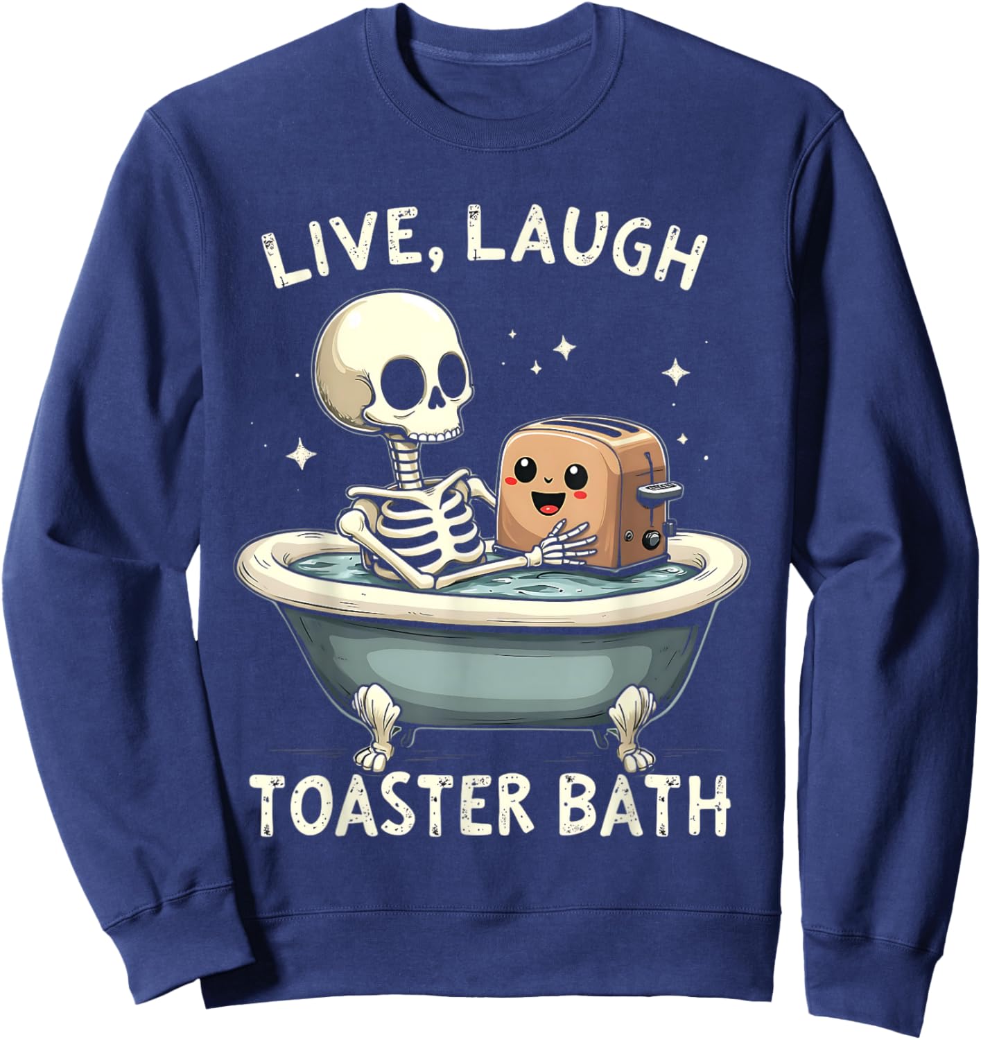 Live Laugh Toaster Bath Funny Men Women Vintage Sweatshirt - Sweatshirt | Navy