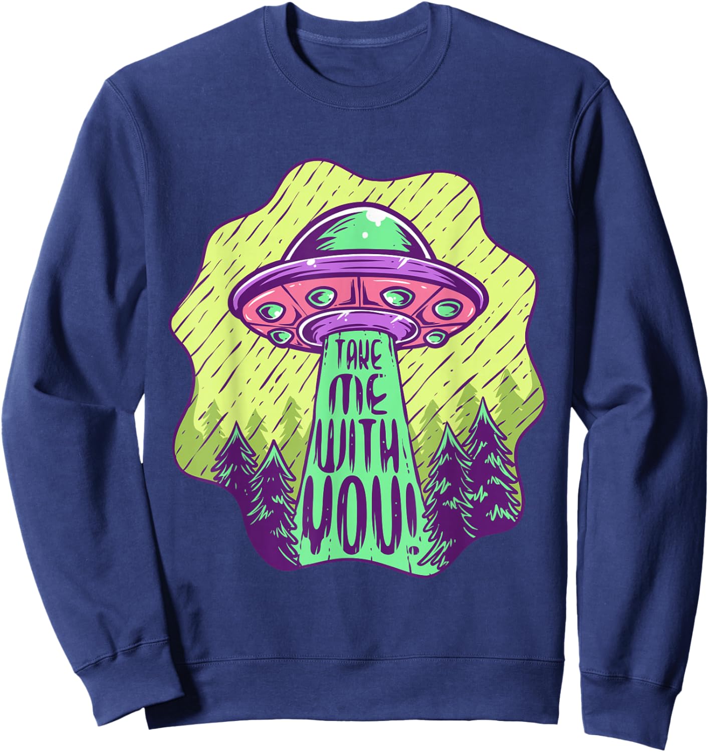 Take Me With You UFO Alien Abduction Space Lovers Sweatshirt - Sweatshirt | Navy
