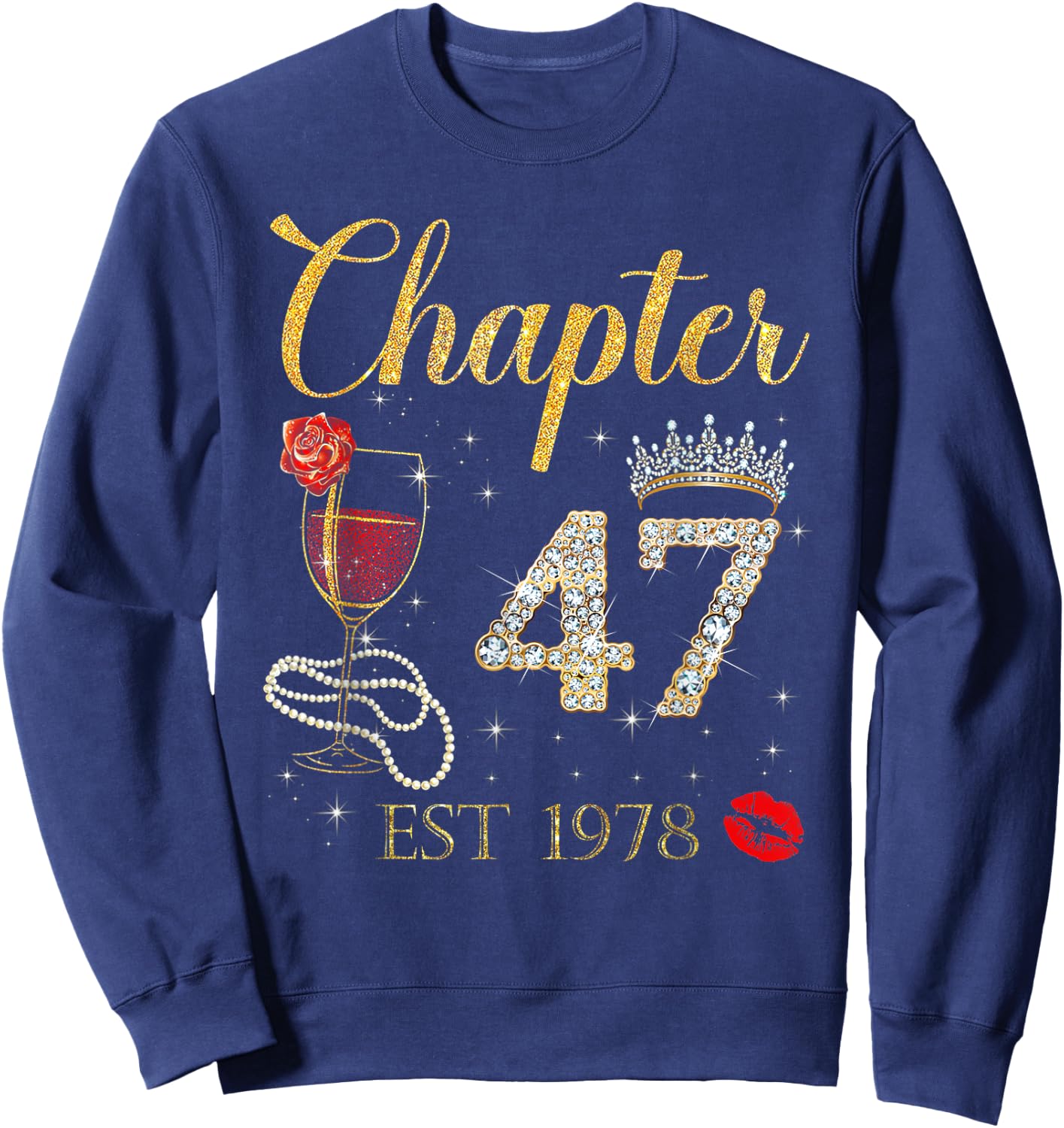Chapter 47 Est 1978 Happy Birthday 47th Rose Red Wine Sweatshirt - Sweatshirt | Navy