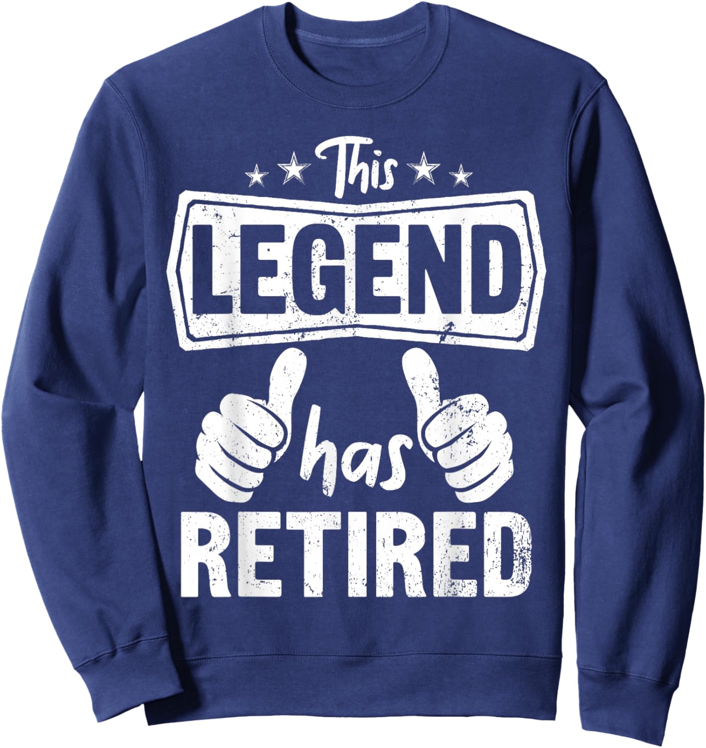 Funny Retirement Design Retiring Dad Men Legend Has Retired Sweatshirt - Sweatshirt | Navy